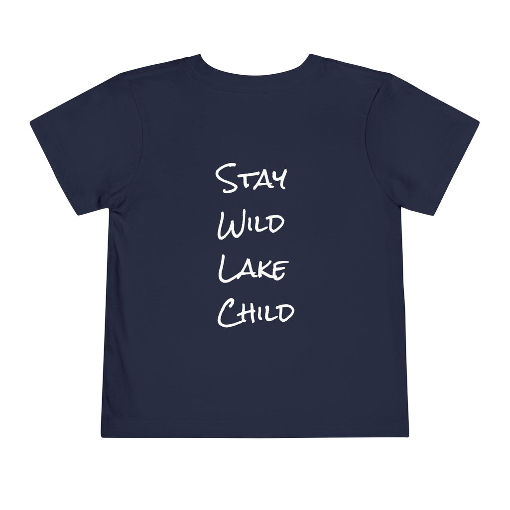 Toddler - "Stay Wild" (Front) - "Stay Wild Lake Child" (Back) -Short Sleeve Tee