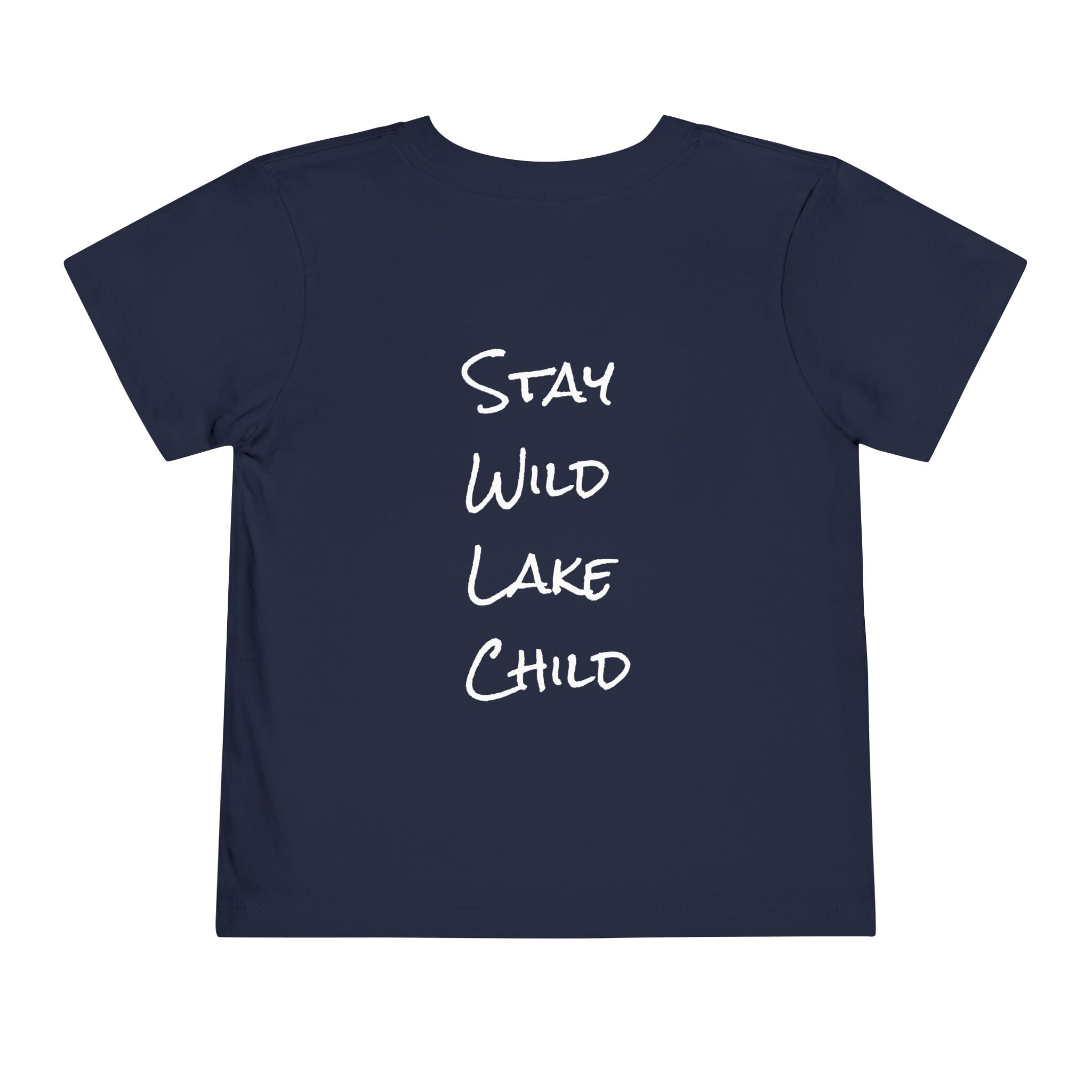 Toddler - "Stay Wild" (Front) - "Stay Wild Lake Child" (Back) -Short Sleeve Tee