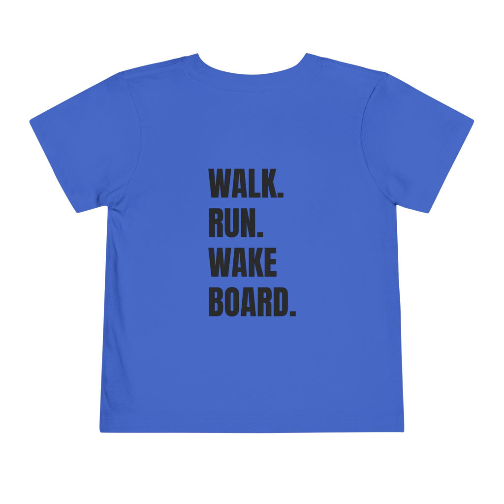 Toddler (2T-5T)- "Stay Wild" (Front) "Walk. Run. Wakeboard." (Back) -Short Sleeve Tee