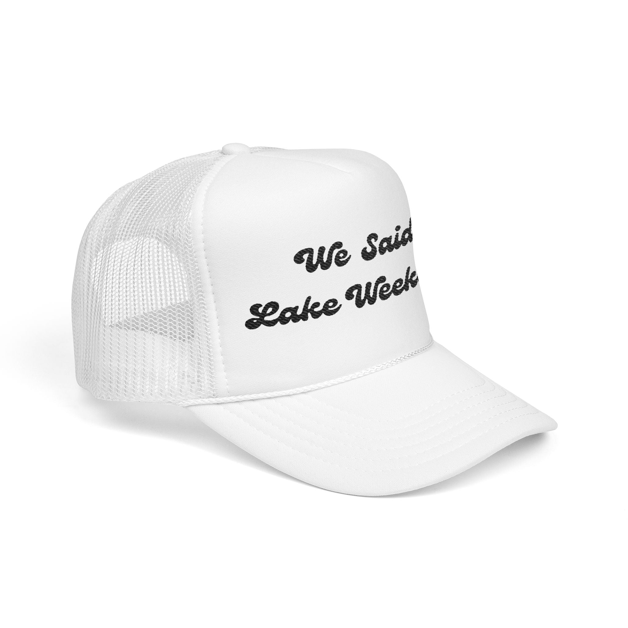 "We Said Lake Weekend"- Foam Trucker Hat - Embroidered- Matching hat that goes with- I Said "I DO"