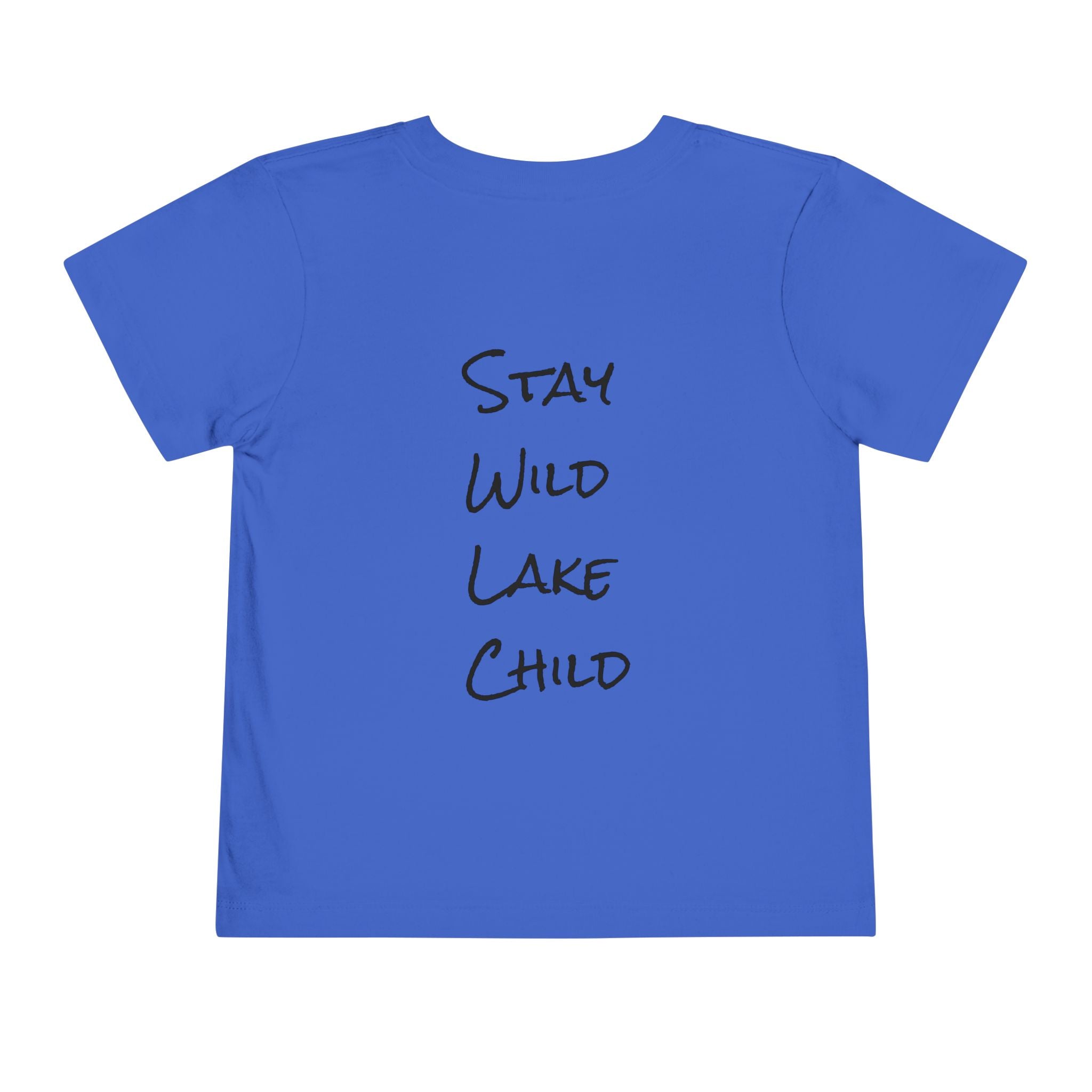 Toddler (2T-5T) - "Stay Wild" (Front) - "Stay Wild Lake Child" (Back) -Black Writing Short Sleeve Tee