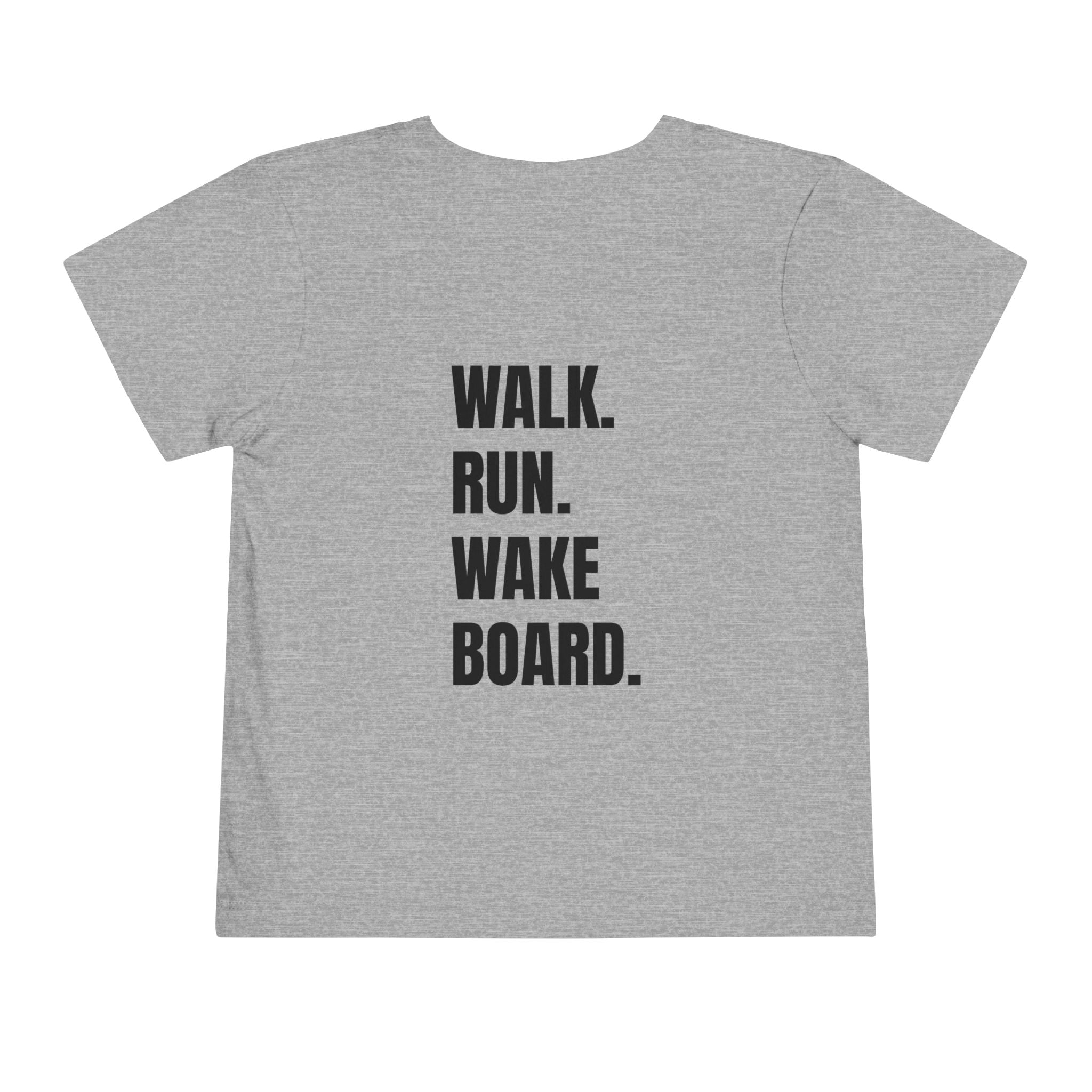 Toddler (2T-5T)- "Stay Wild" (Front) "Walk. Run. Wakeboard." (Back) -Short Sleeve Tee