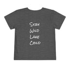 Toddler - "Stay Wild" (Front) - "Stay Wild Lake Child" (Back) -Short Sleeve Tee