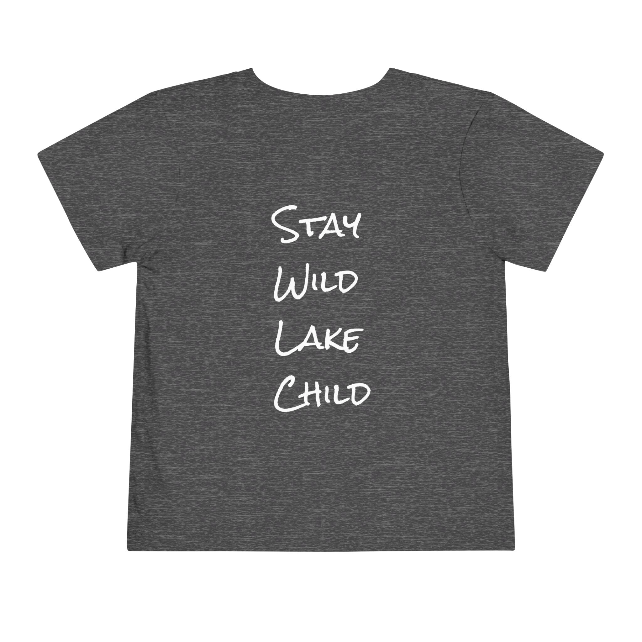 Toddler - "Stay Wild" (Front) - "Stay Wild Lake Child" (Back) -Short Sleeve Tee