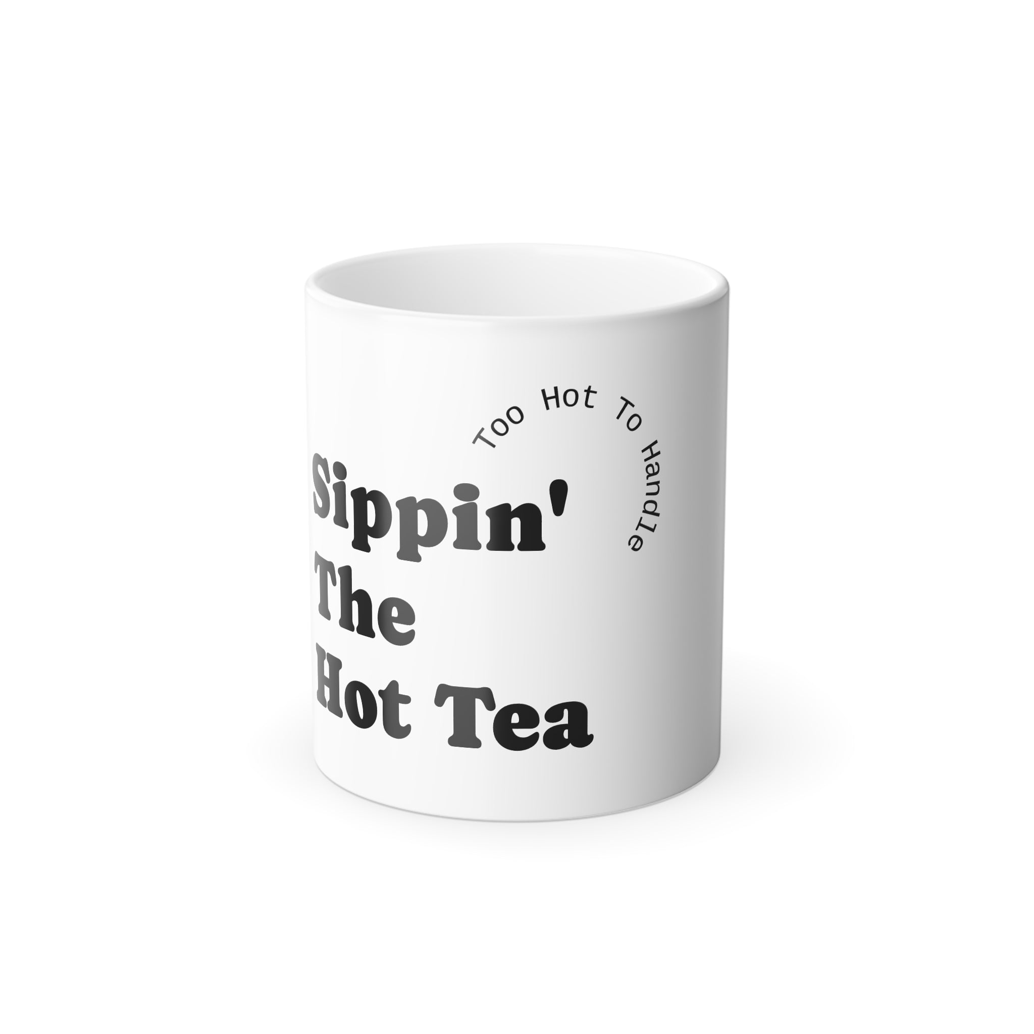 “Sippin' Hot Tea” Color Morphing Mug, Modern Coffee Cup for Tea Lovers, Unique Gift for Her, Fun Kitchen Decor, Vibrant Mug for Hot Beverages