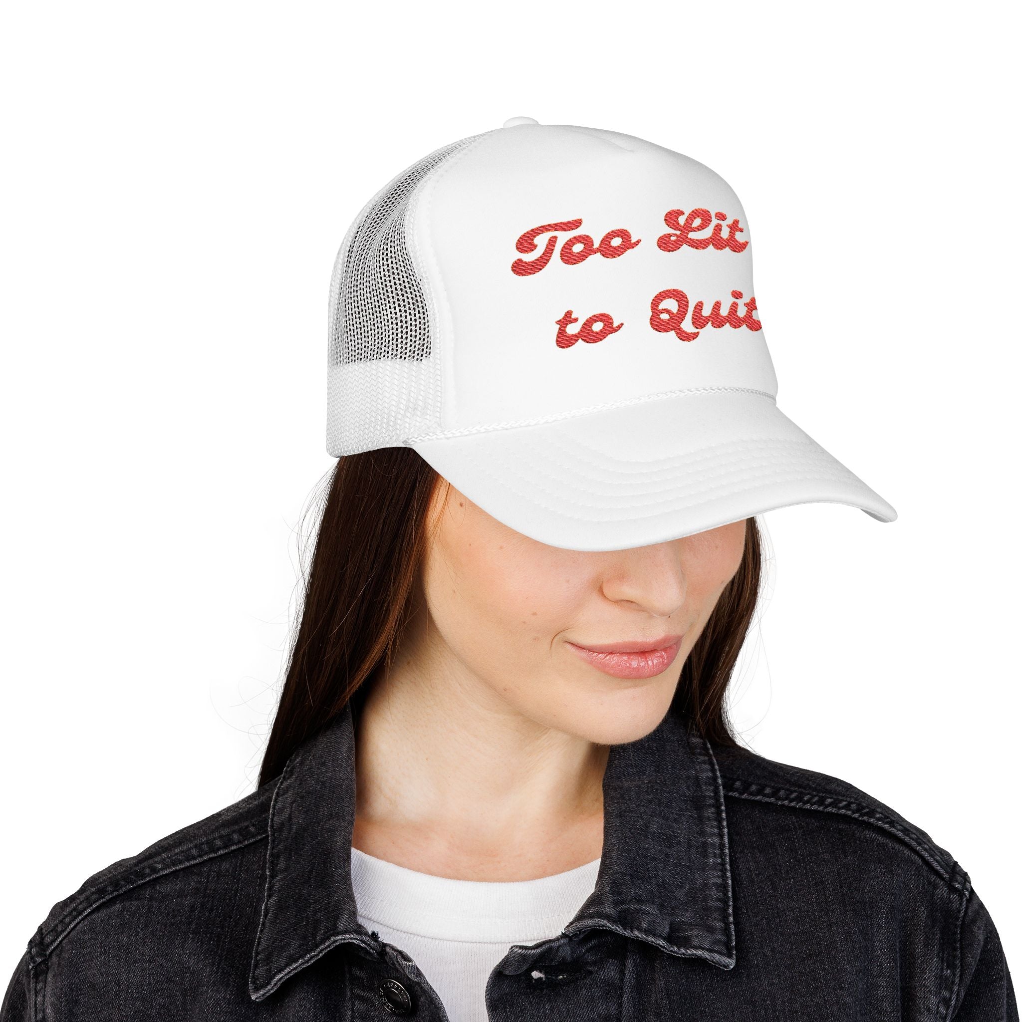Too Lit to Quit- Foam Trucker Hat - Embroidered Casual Cap