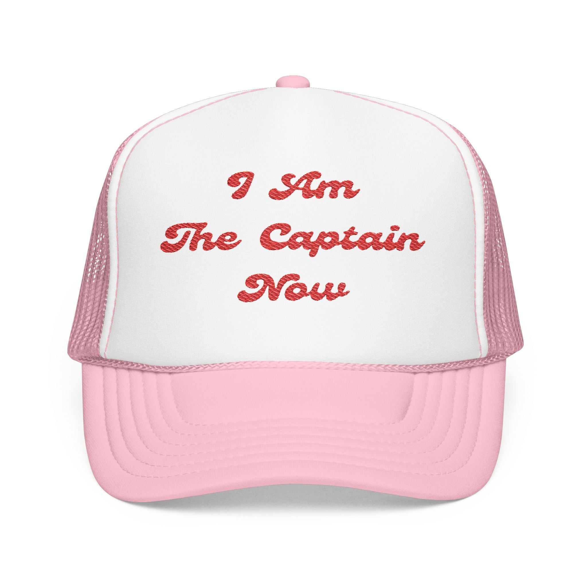 I Am The Captain Now- Foam Trucker Hat - Stylish Embroidered Cap for Everyday Adventures-Boaters