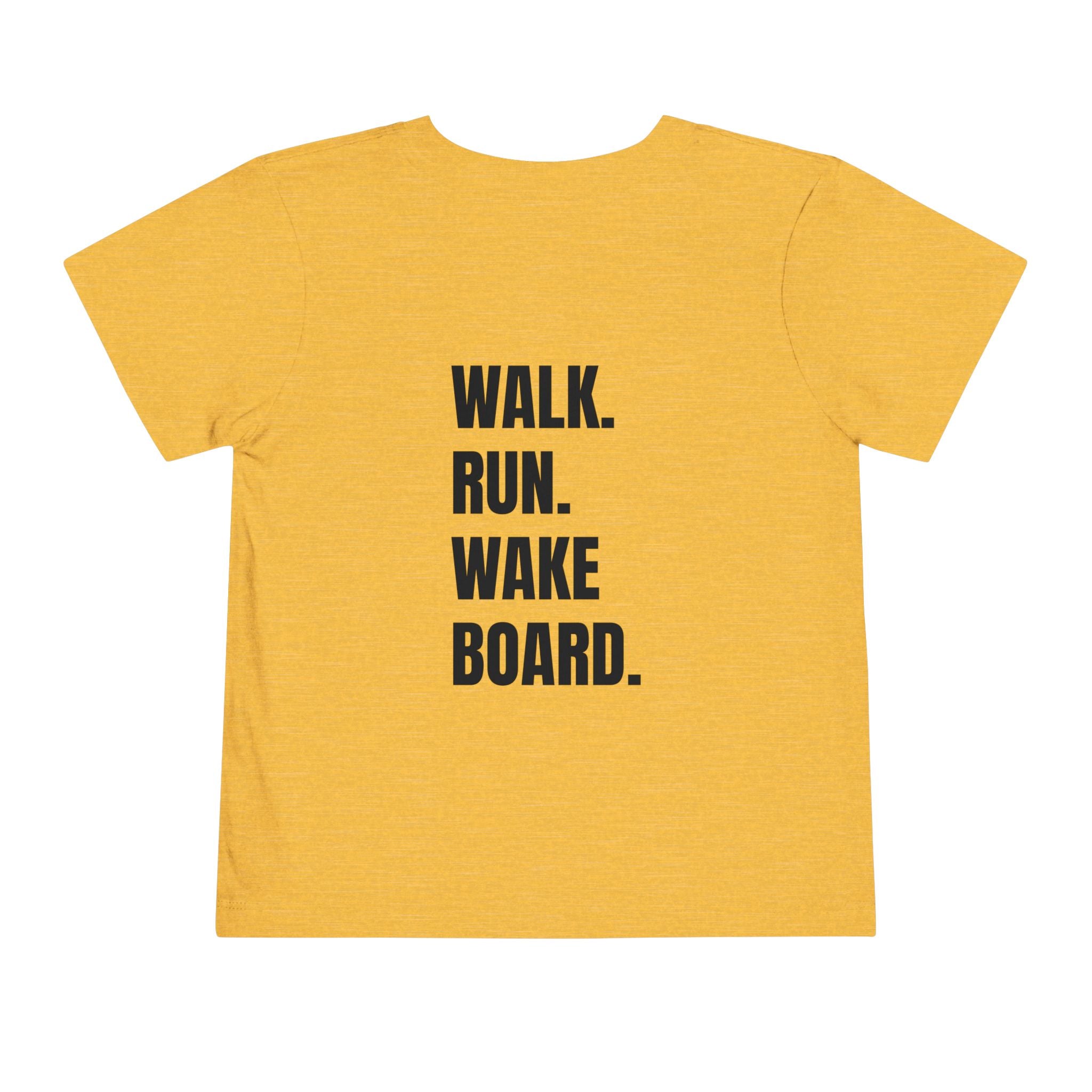 Toddler (2T-5T)- "Stay Wild" (Front) "Walk. Run. Wakeboard." (Back) -Short Sleeve Tee