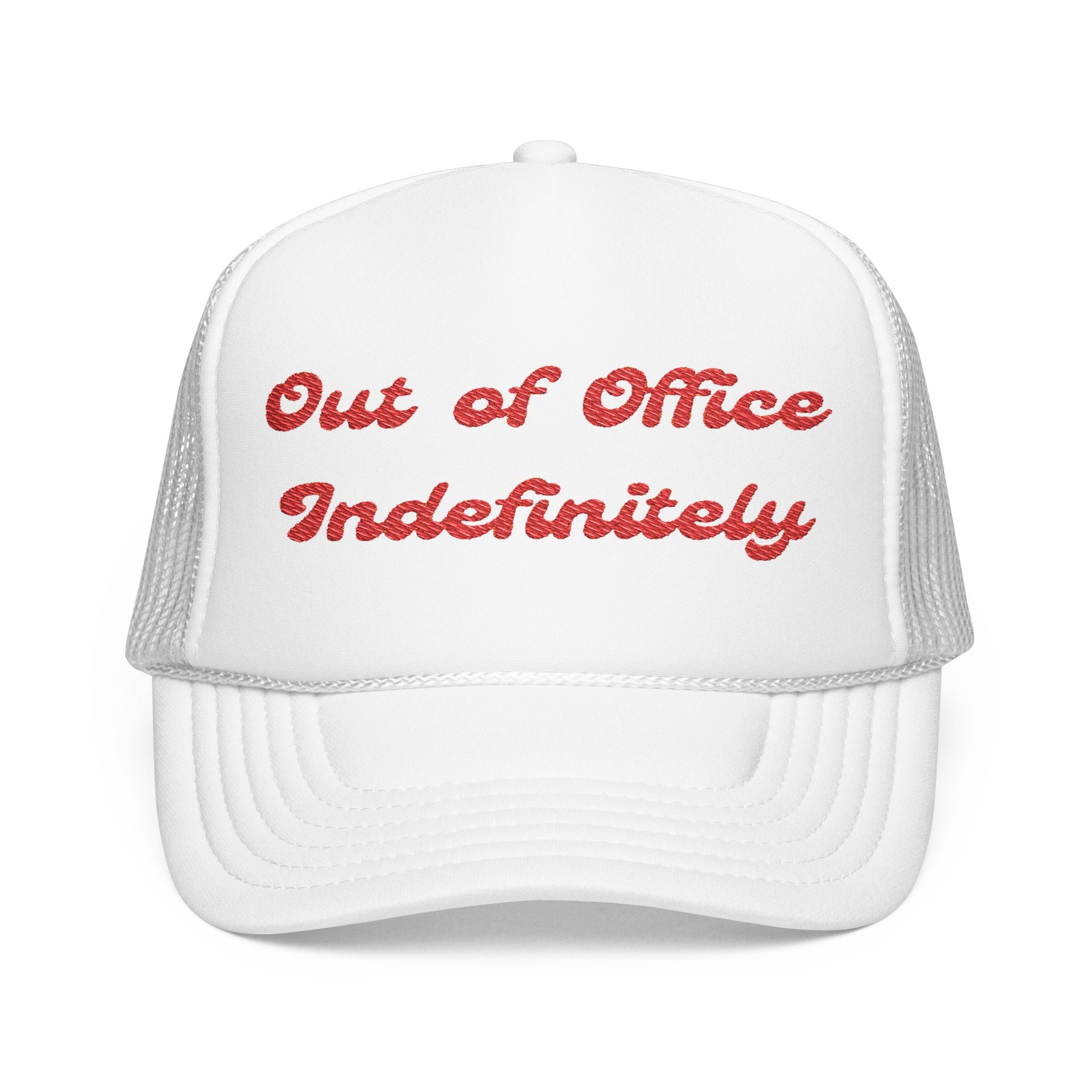 Out of Office Indefinitely- Embroidered Foam Trucker Hat - Casual Summer Style
