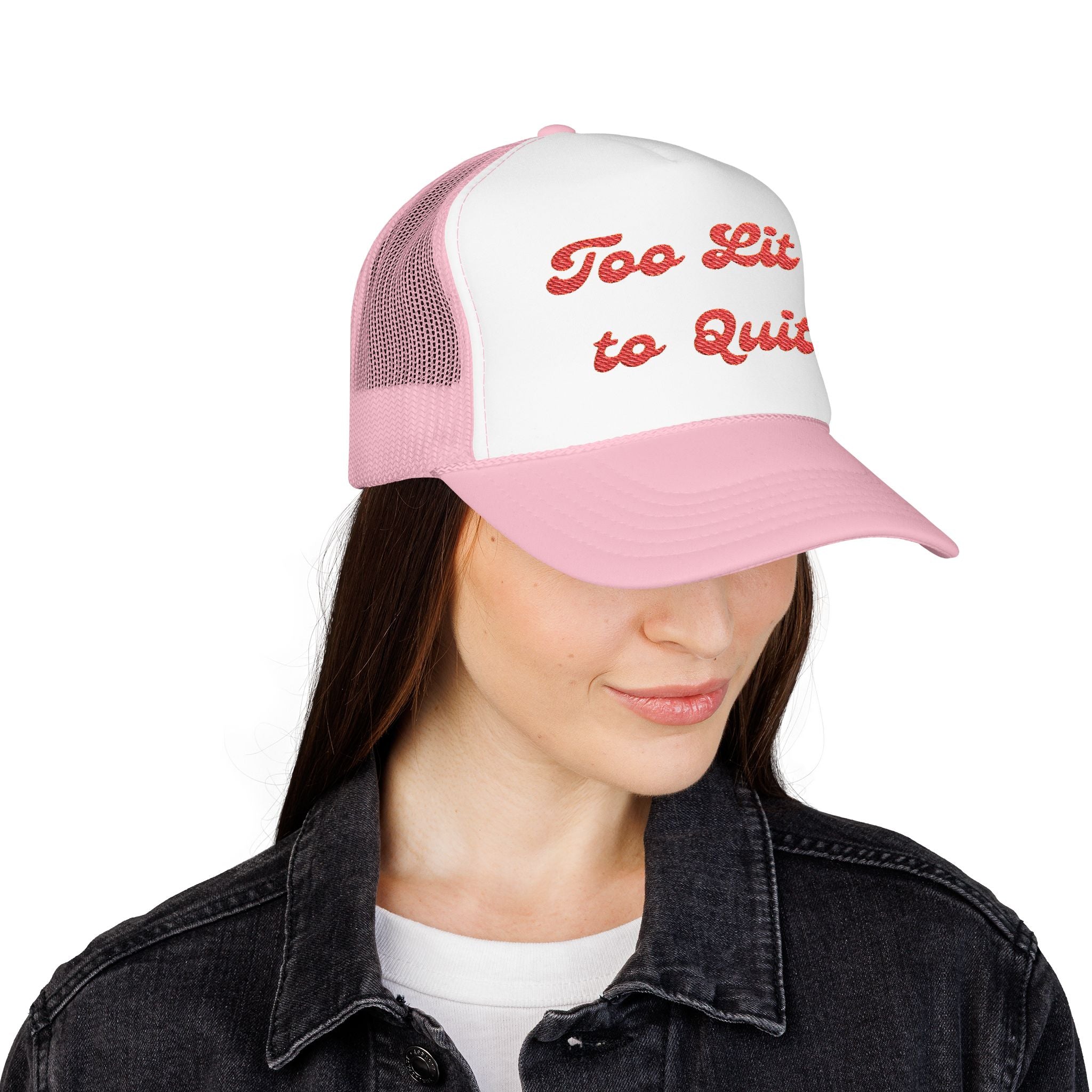 Too Lit to Quit- Foam Trucker Hat - Embroidered Casual Cap