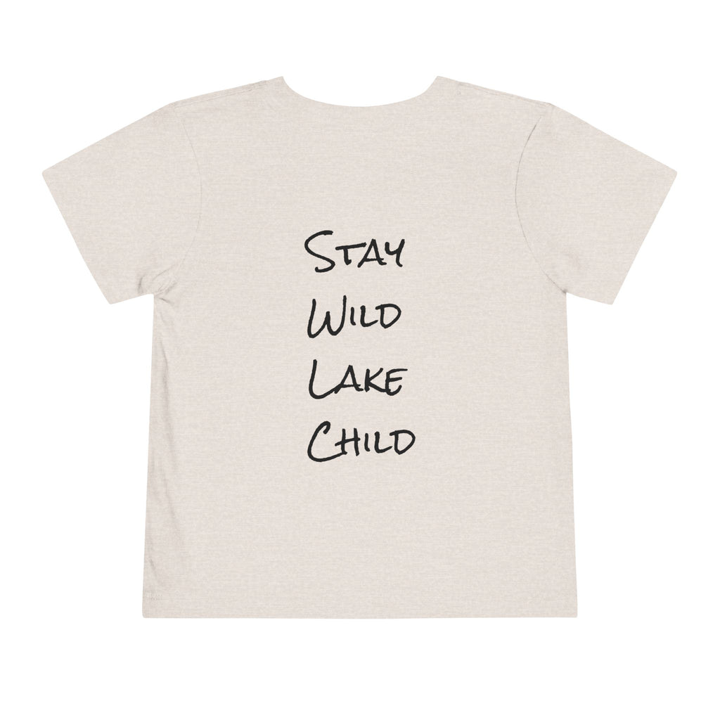Toddler (2T-5T) - "Stay Wild" (Front) - "Stay Wild Lake Child" (Back) -Black Writing Short Sleeve Tee