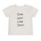 Toddler (2T-5T) - "Stay Wild" (Front) - "Stay Wild Lake Child" (Back) -Black Writing Short Sleeve Tee