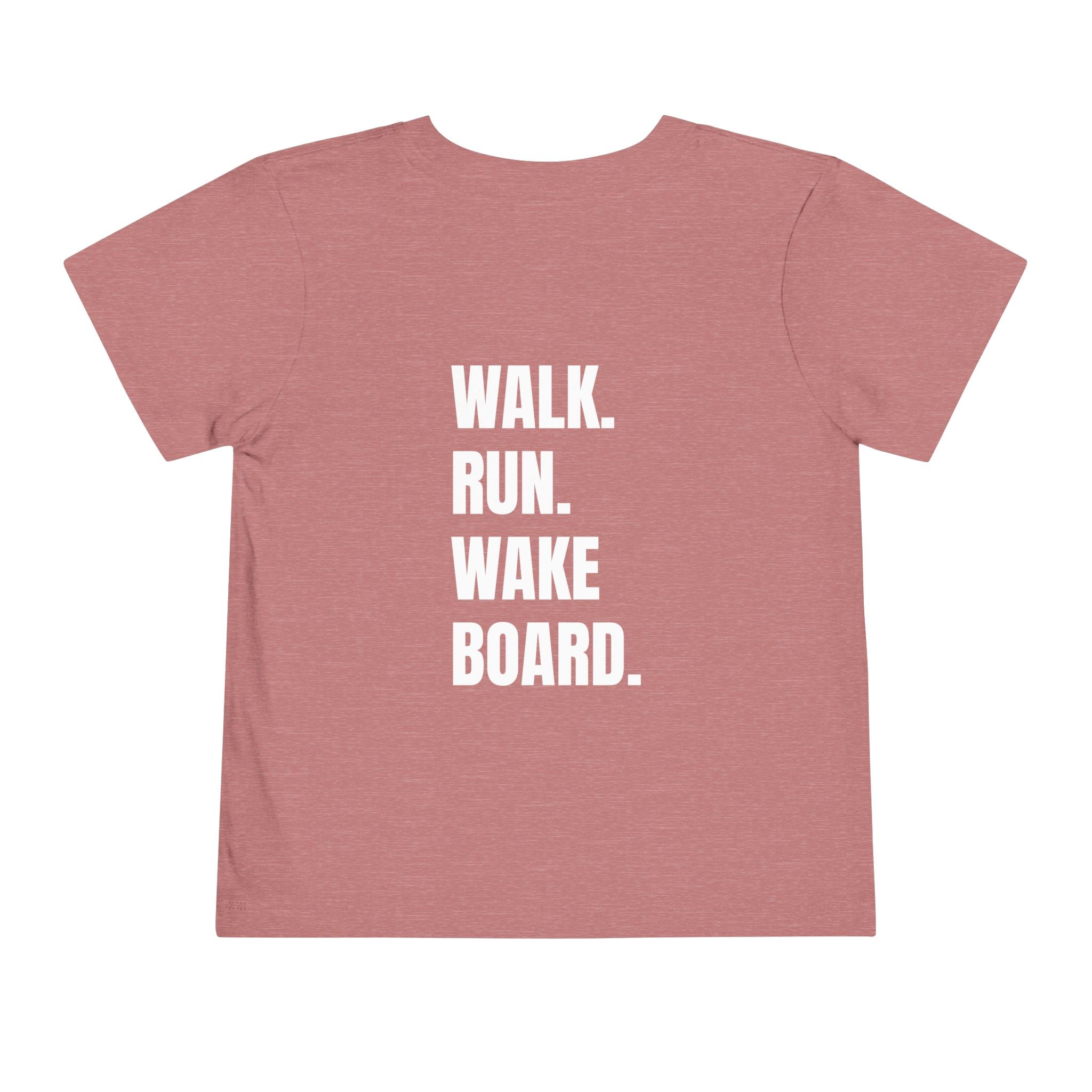 Toddler (2T-5T) - "Stay Wild" (Front) 'Walk. Run. Wakeboard. '(Back)- White Writing, Short Sleeve Tee