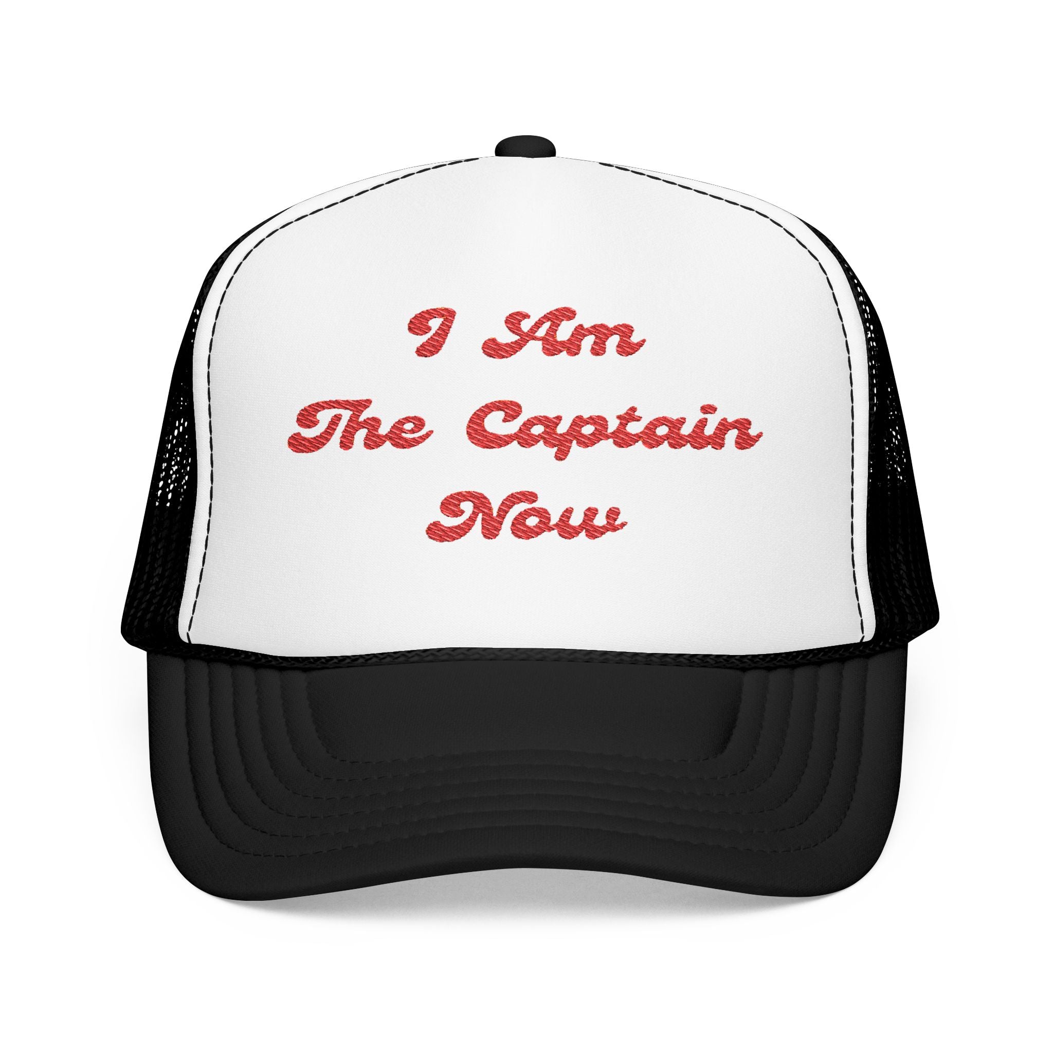 I Am The Captain Now- Foam Trucker Hat - Stylish Embroidered Cap for Everyday Adventures-Boaters