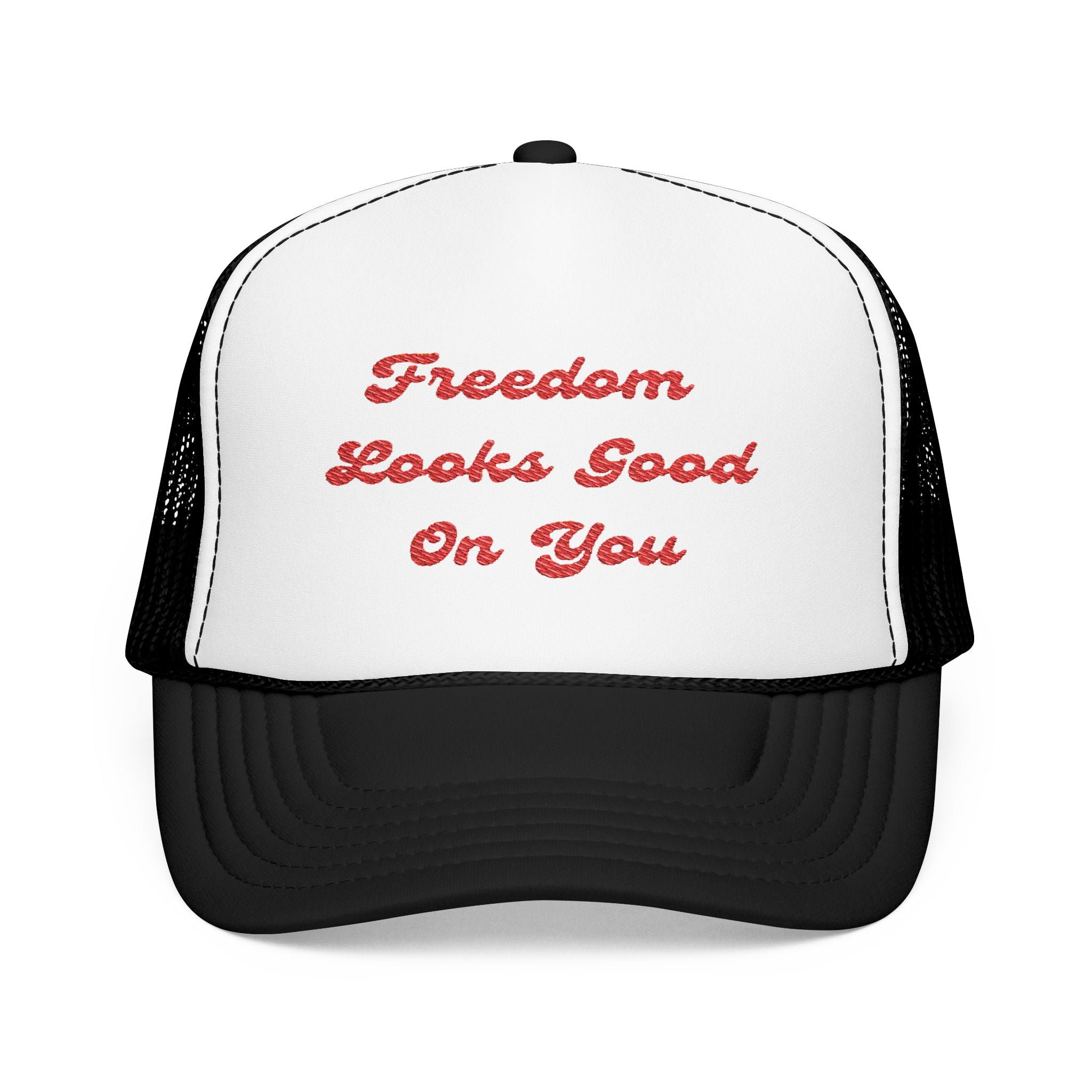 Freedom Looks Good On You- Embroidered Foam Trucker Hat