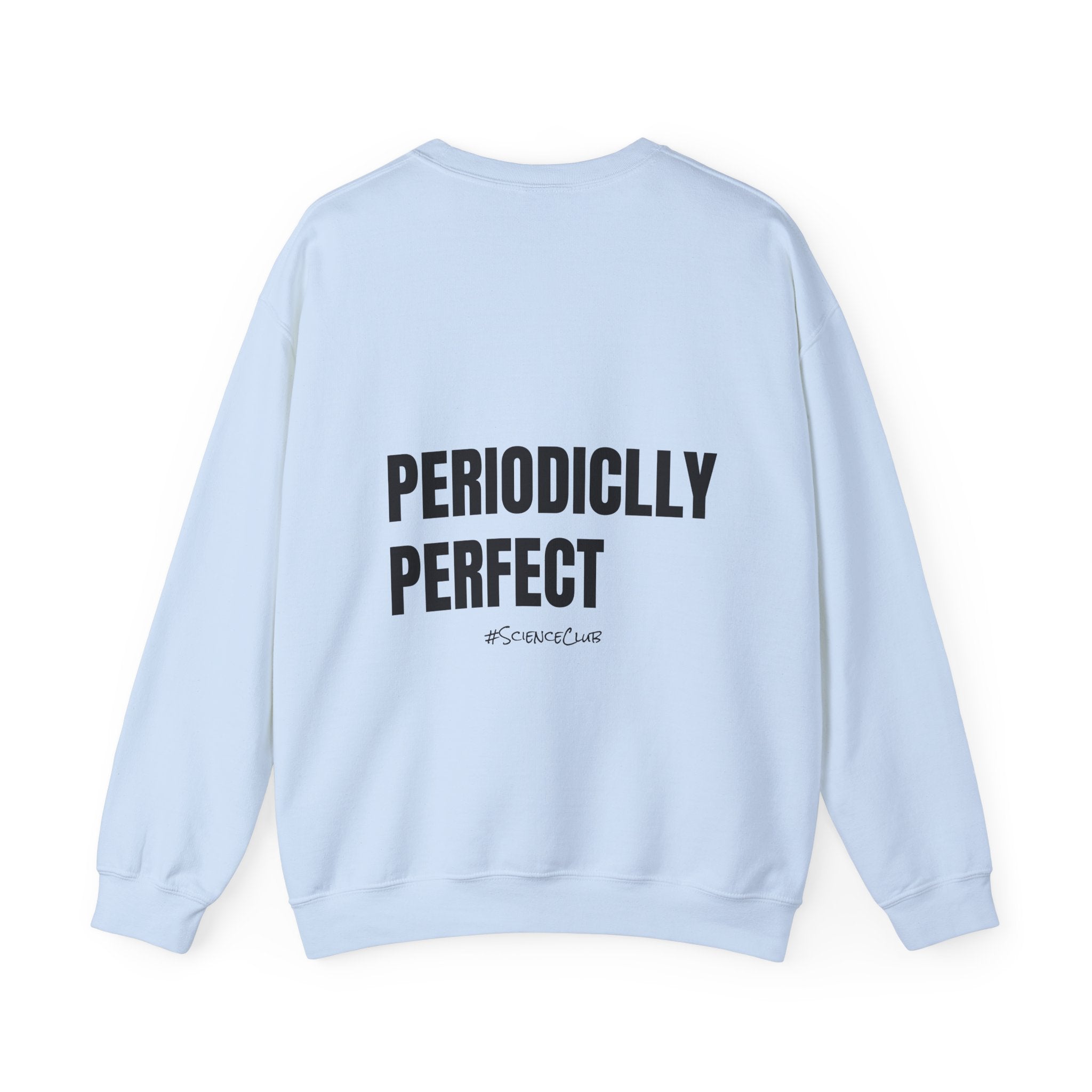 Adult- Science Teacher Crew Neck "Lab Life" (Front) - "Periodically Perfect #ScienceClub"- (Back) Crewneck Sweatshirt, Cozy Fall Apparel, Unisex Gift, Casual Style, September Vibes, Seasonal Fashion