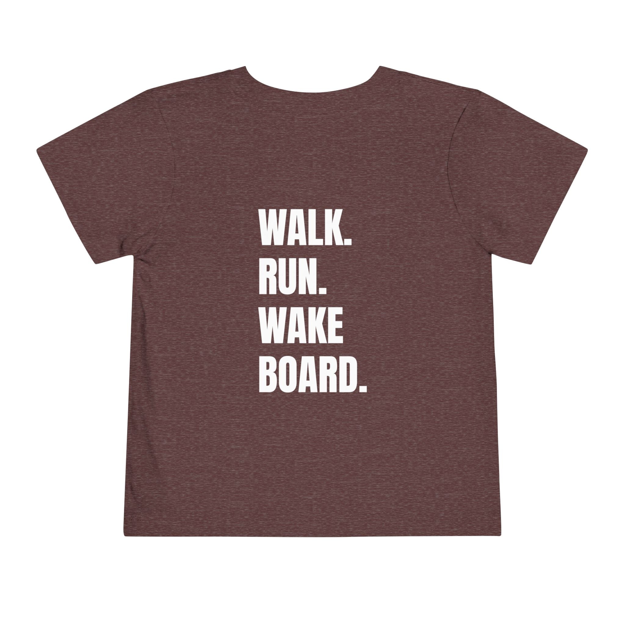 Toddler (2T-5T) - "Stay Wild" (Front) 'Walk. Run. Wakeboard. '(Back)- White Writing, Short Sleeve Tee