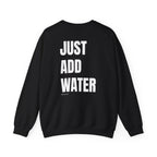 Adult- "If Found" (Front) -"Just Add Water"(Back) - White Writing-Unisex Crewneck Sweatshirt