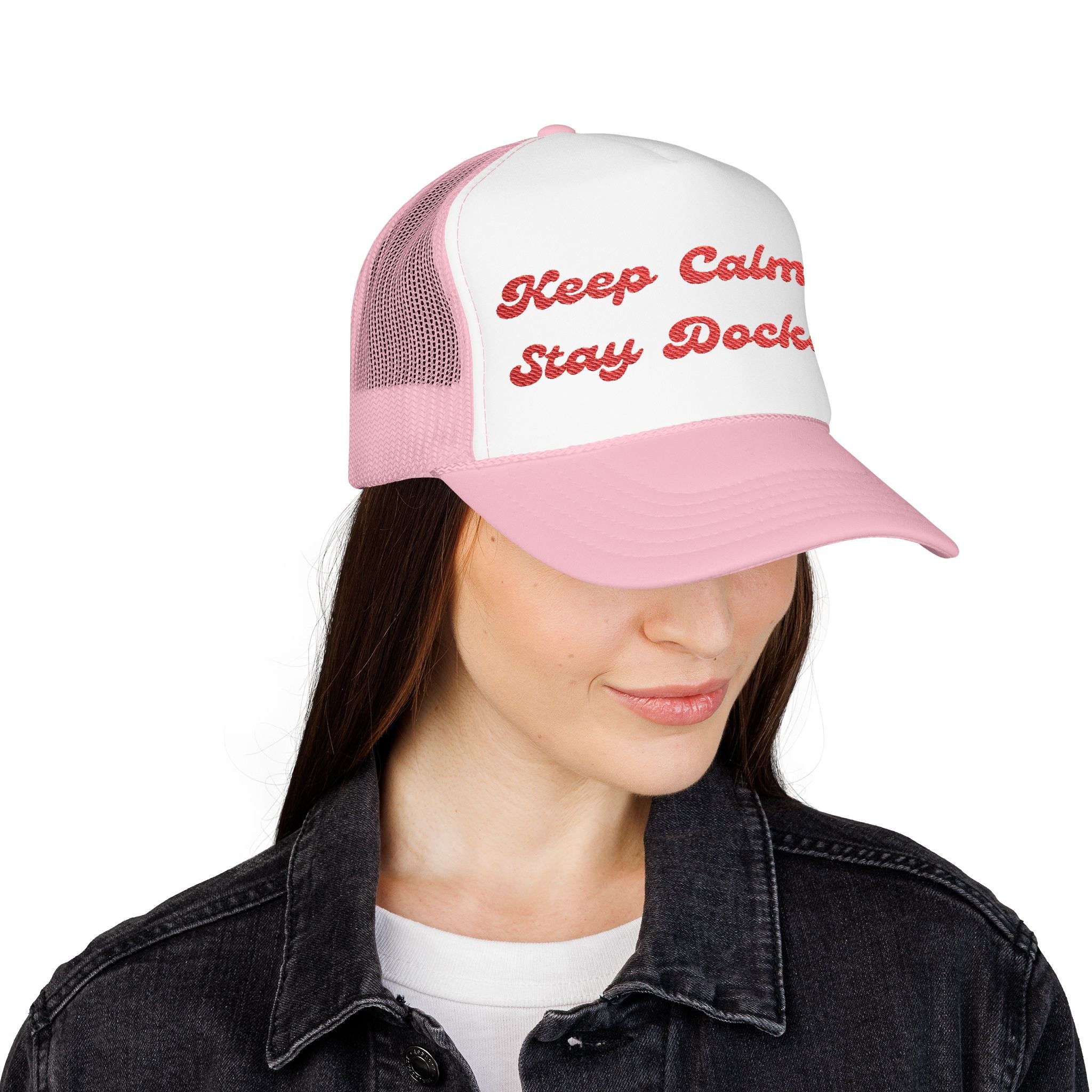 Keep Calm and Stay Docked-Embroidered Foam Trucker Hat -