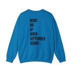 Adult- Teacher Crew Neck "Wake Me Up, When September Begins." -Crewneck Sweatshirt, Cozy Fall Apparel, Unisex Gift, Casual Style, September Vibes, Seasonal Fashion