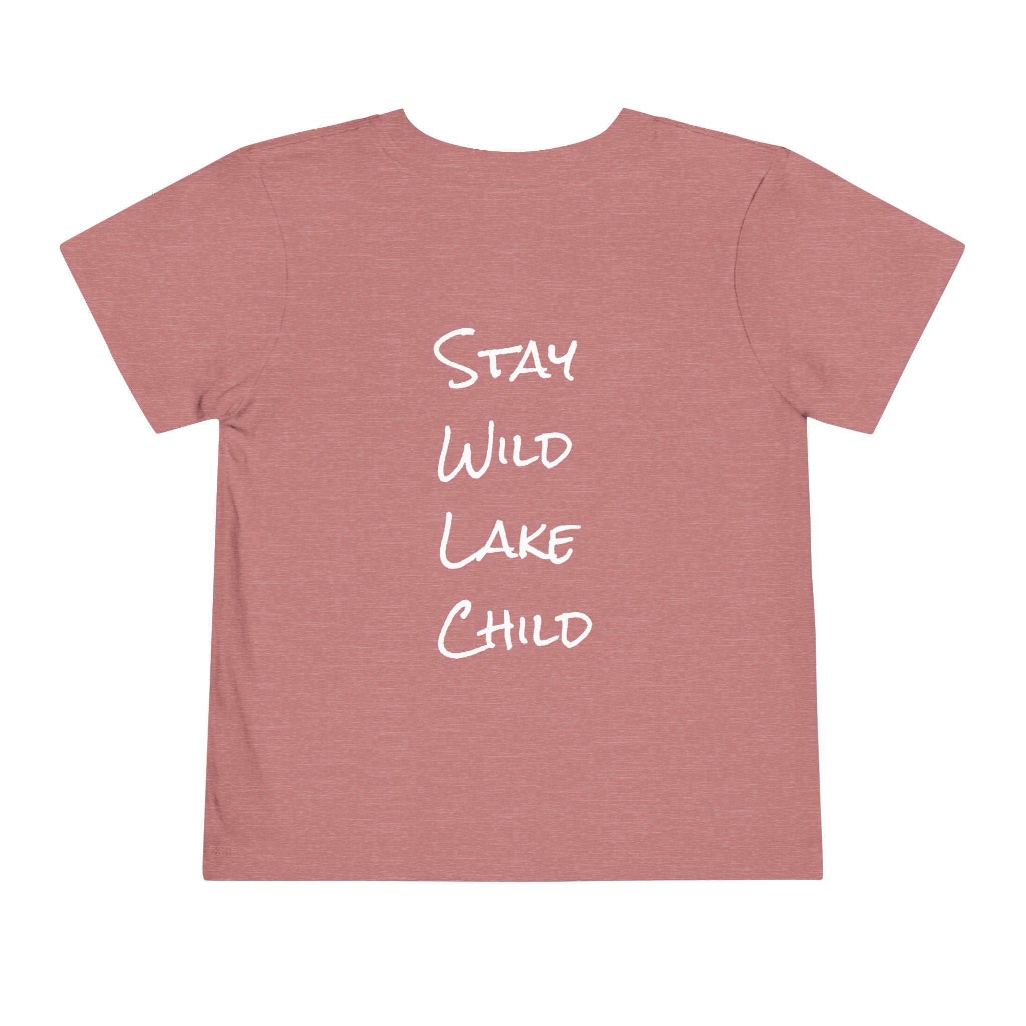 Toddler - "Stay Wild" (Front) - "Stay Wild Lake Child" (Back) -Short Sleeve Tee
