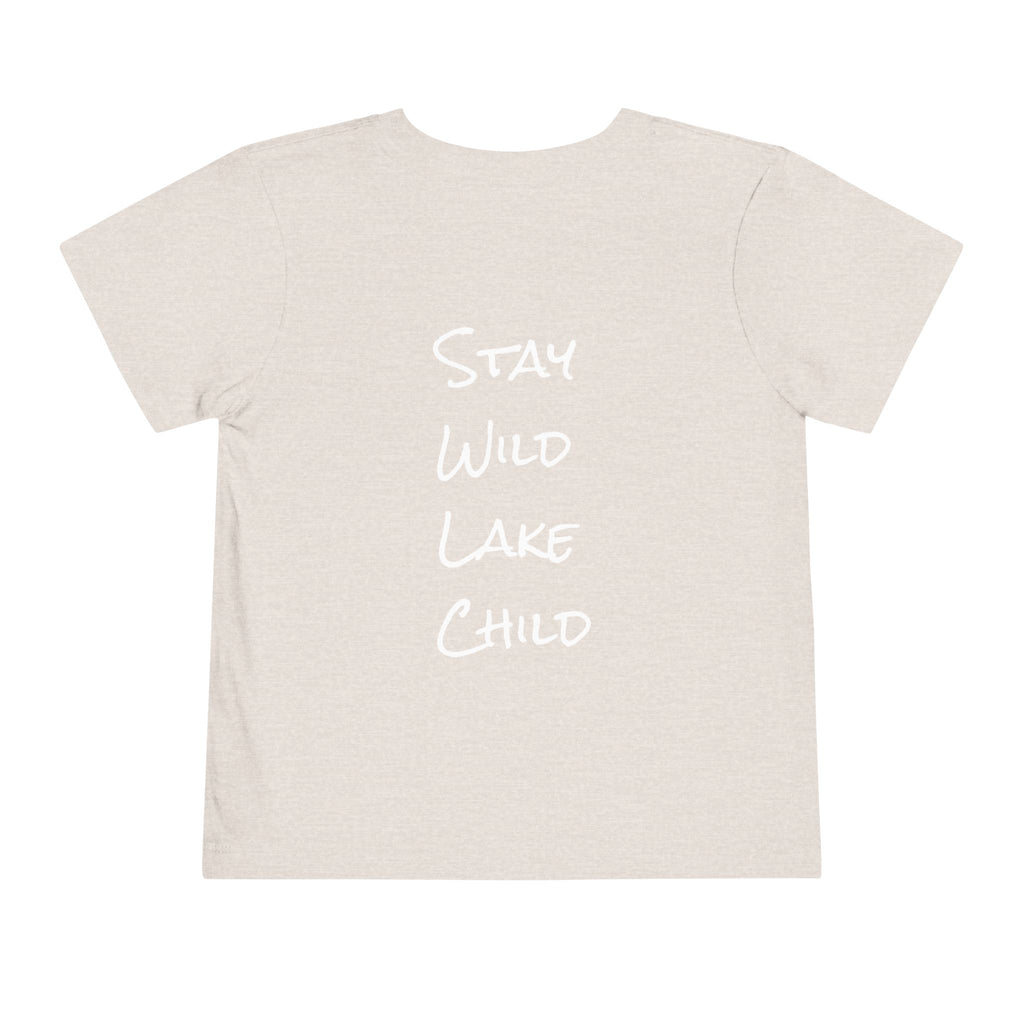 Toddler - "Stay Wild" (Front) - "Stay Wild Lake Child" (Back) -Short Sleeve Tee