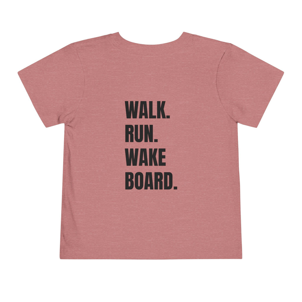 Toddler (2T-5T)- "Stay Wild" (Front) "Walk. Run. Wakeboard." (Back) -Short Sleeve Tee