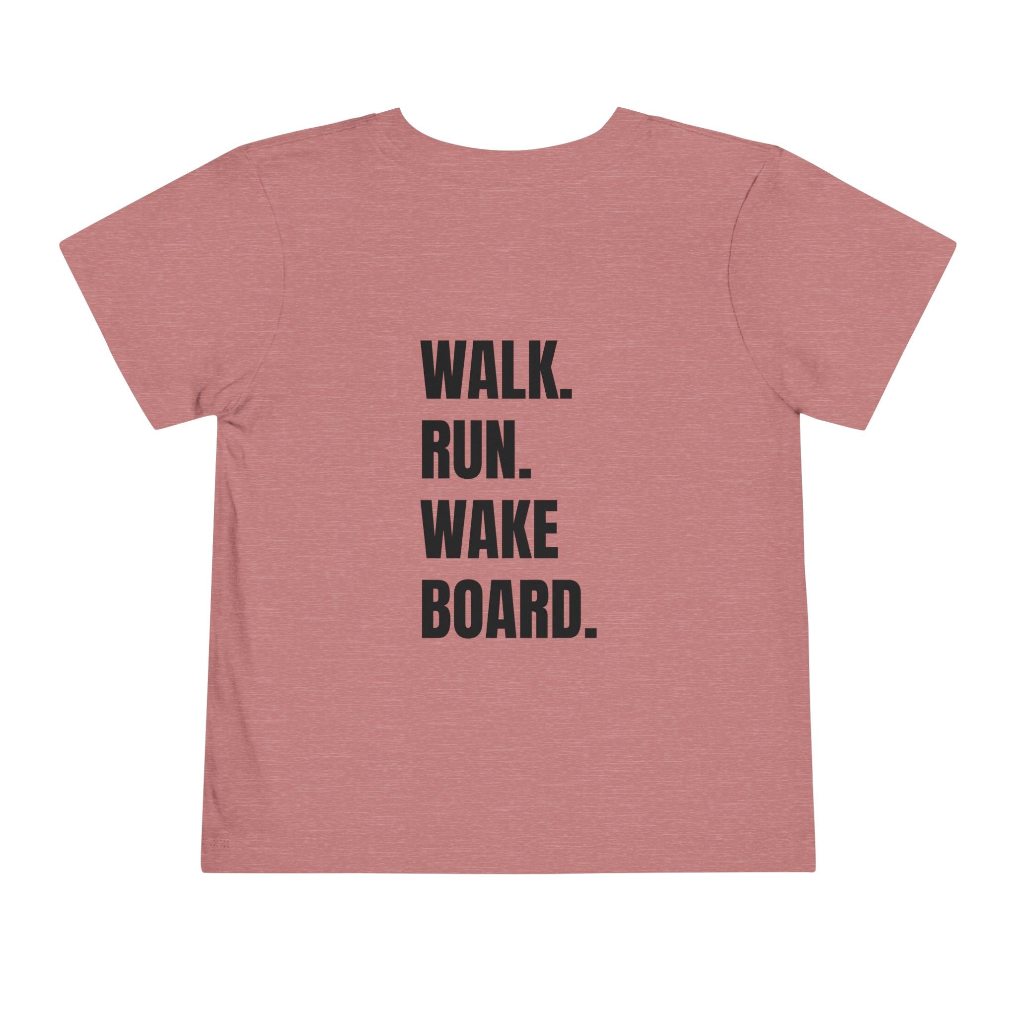 Toddler (2T-5T)- "Stay Wild" (Front) "Walk. Run. Wakeboard." (Back) -Short Sleeve Tee