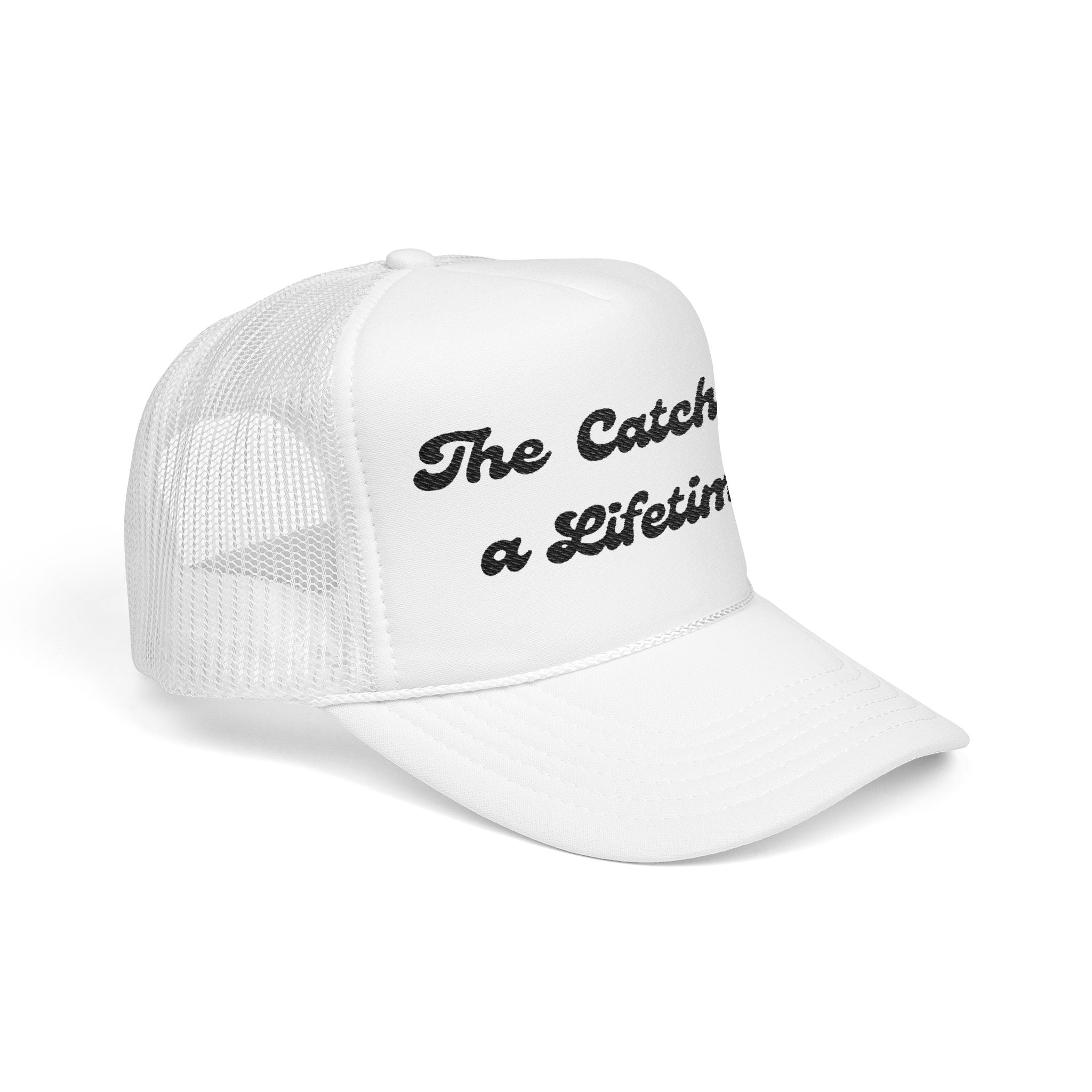 The Catch of a Lifetime-Foam Trucker Hat - Embroidered-Perfect for Bachelorette and Wedding Parties