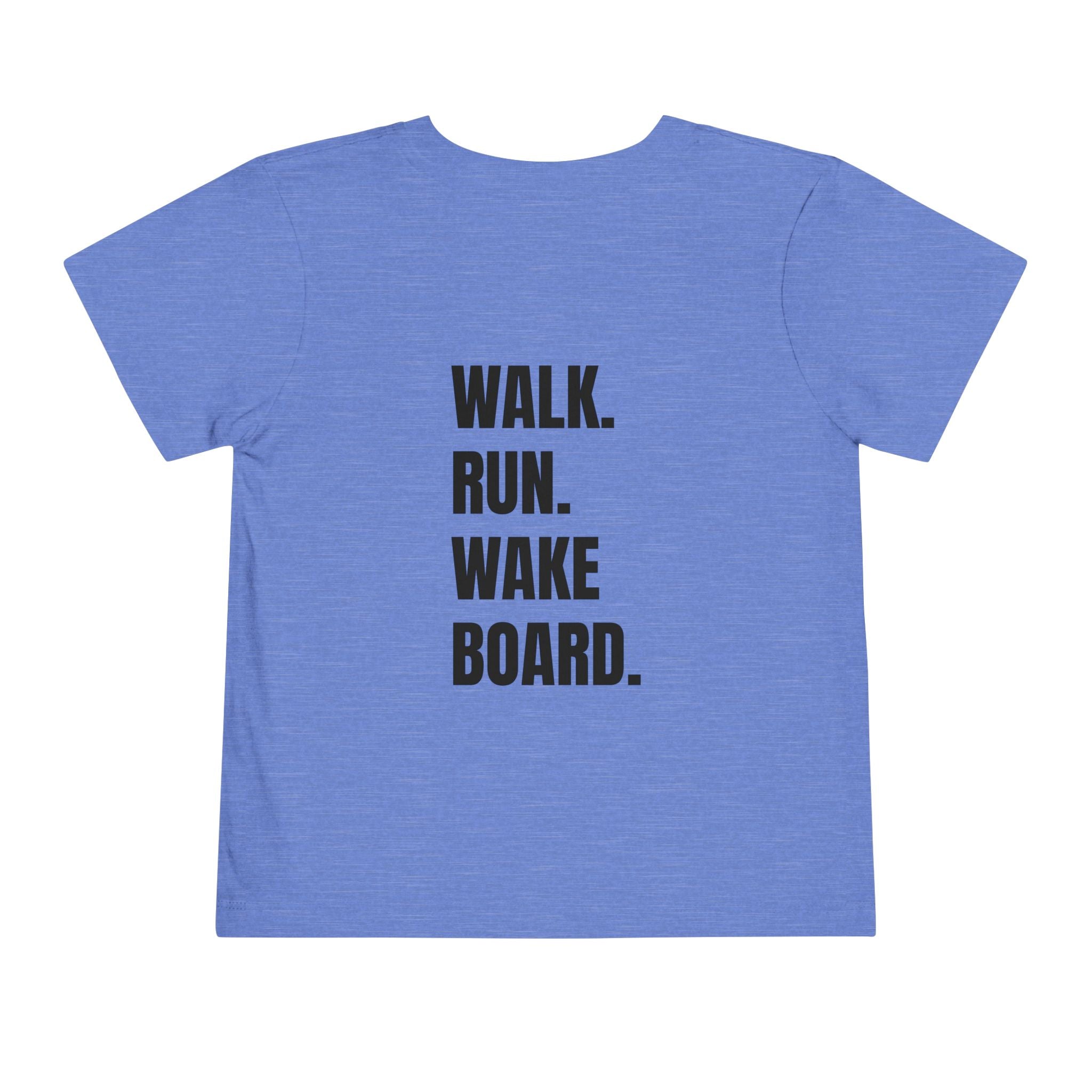 Toddler (2T-5T)- "Stay Wild" (Front) "Walk. Run. Wakeboard." (Back) -Short Sleeve Tee
