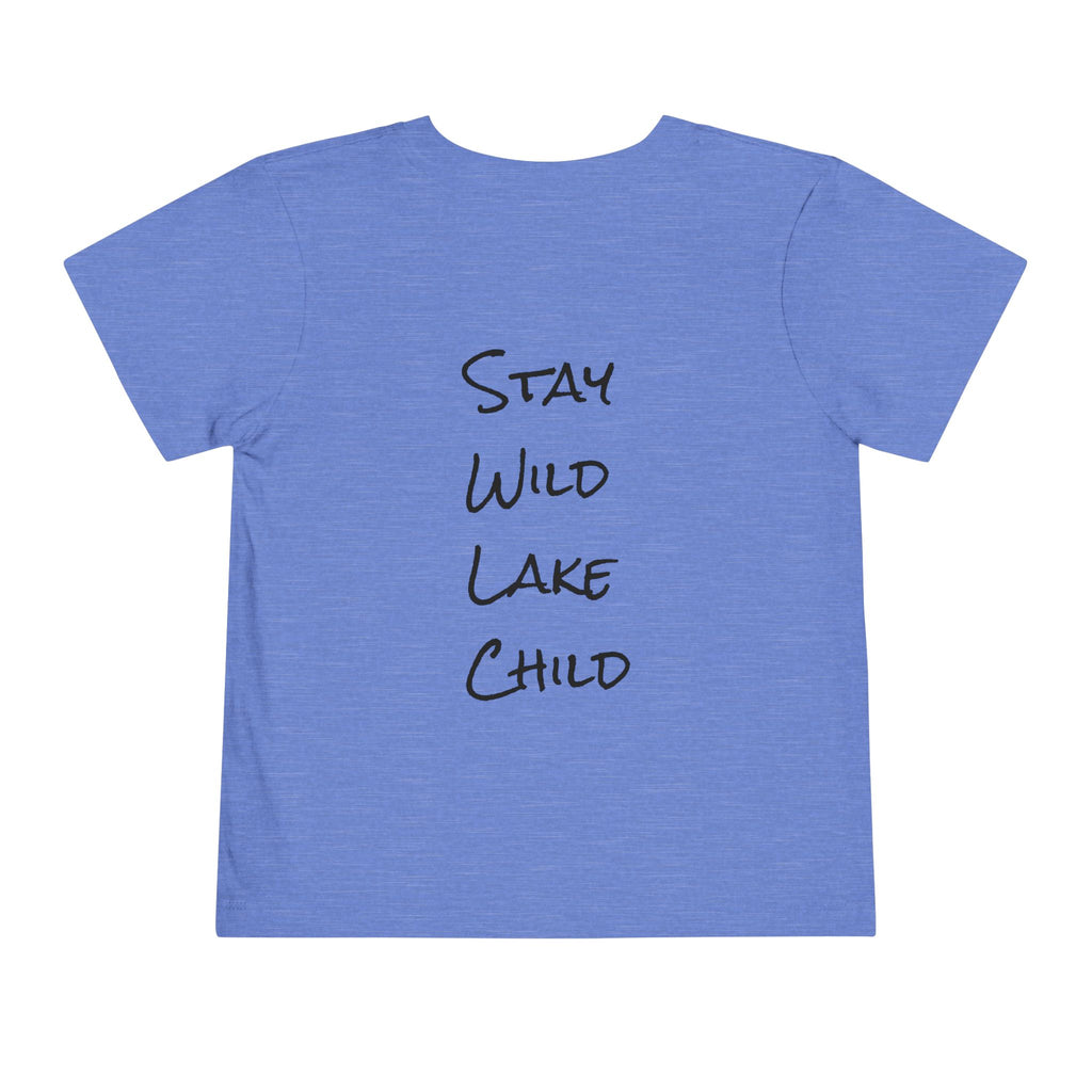 Toddler (2T-5T) - "Stay Wild" (Front) - "Stay Wild Lake Child" (Back) -Black Writing Short Sleeve Tee