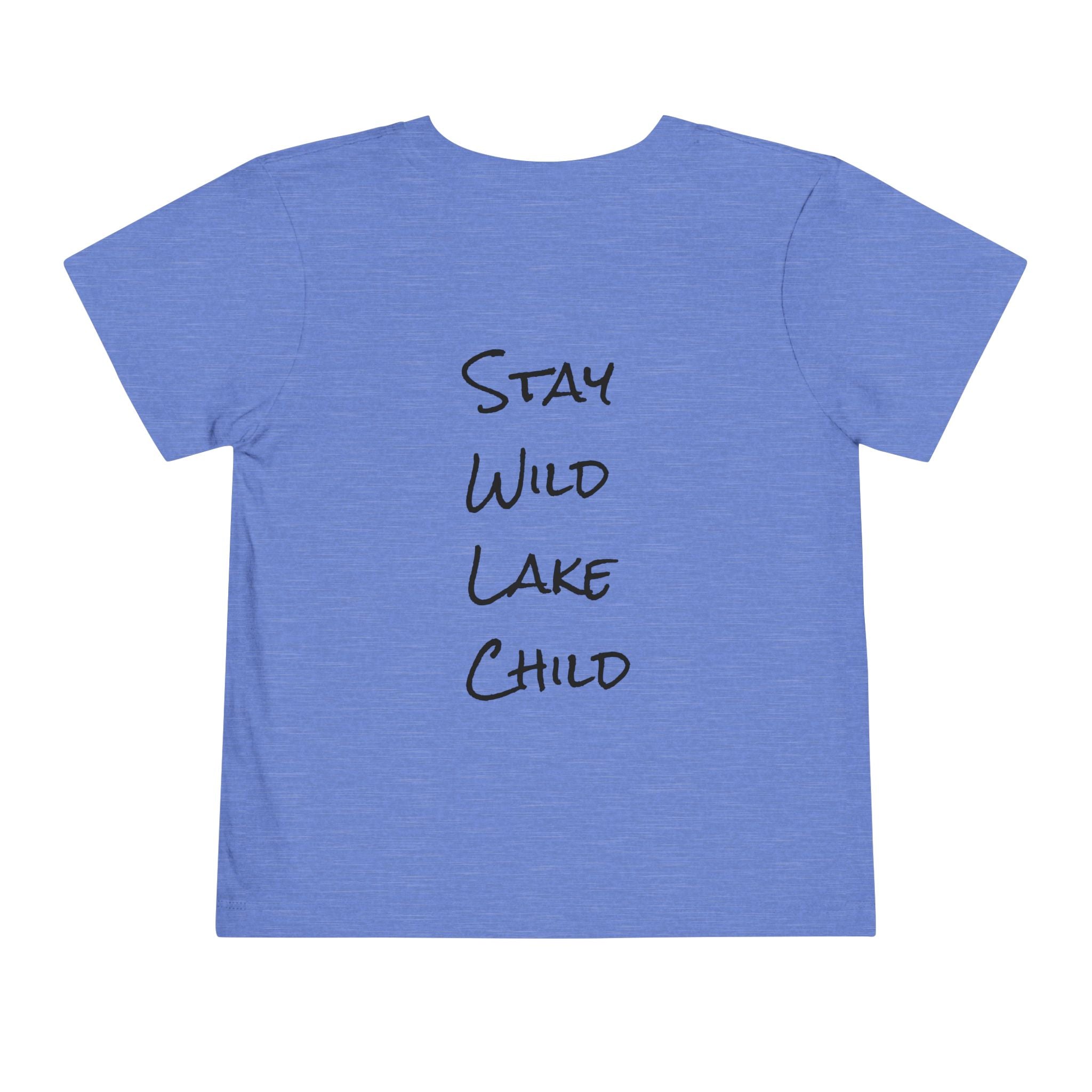 Toddler (2T-5T) - "Stay Wild" (Front) - "Stay Wild Lake Child" (Back) -Black Writing Short Sleeve Tee