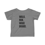 Infant (6M-24M)- "Stay Wild" (Front) "Walk. Run. Wakeboard." (Back)- In Black Writing