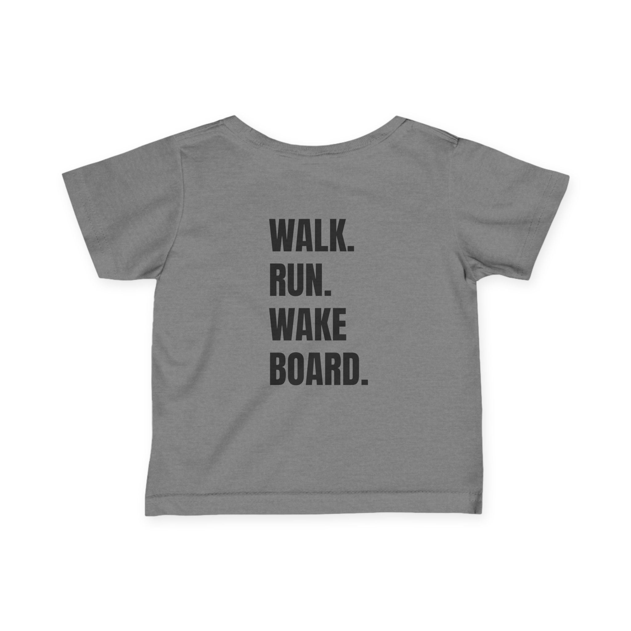 Infant (6M-24M)- "Stay Wild" (Front) "Walk. Run. Wakeboard." (Back)- In Black Writing
