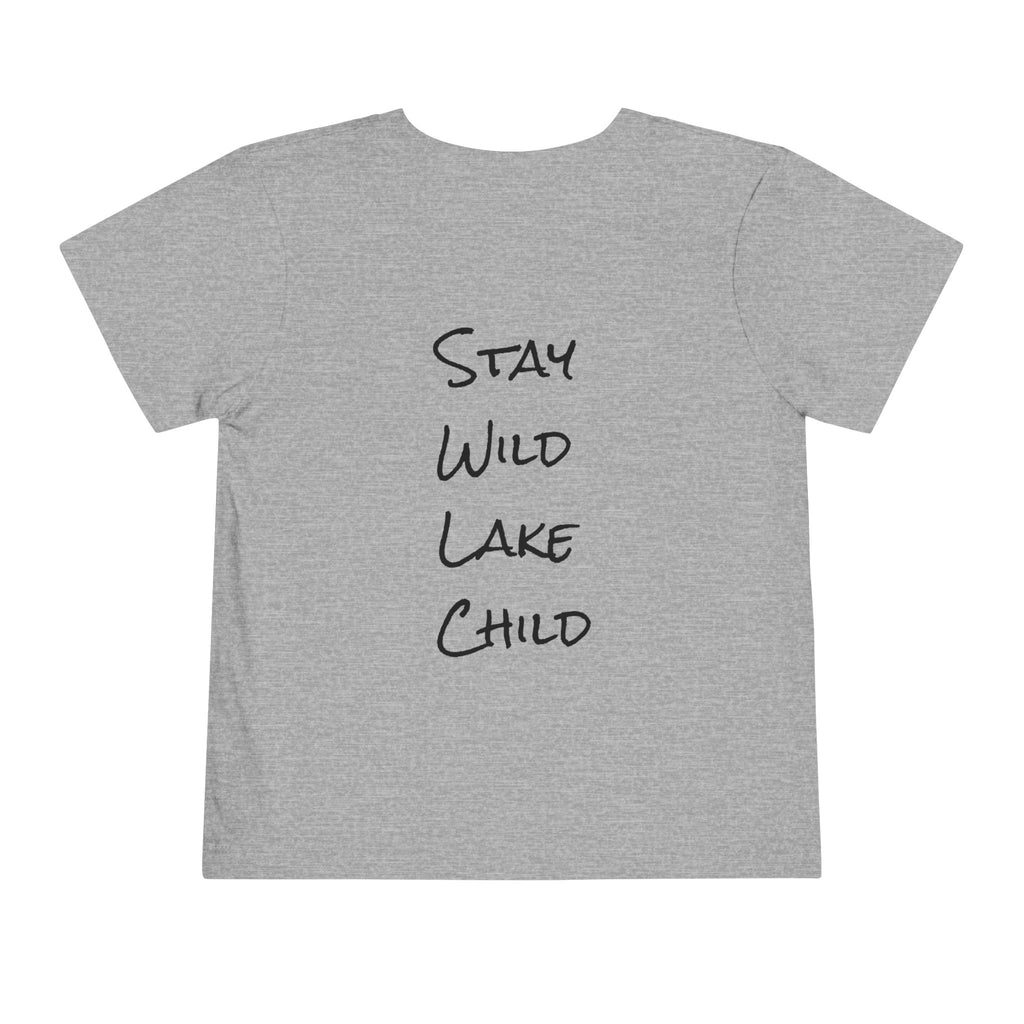 Toddler (2T-5T) - "Stay Wild" (Front) - "Stay Wild Lake Child" (Back) -Black Writing Short Sleeve Tee