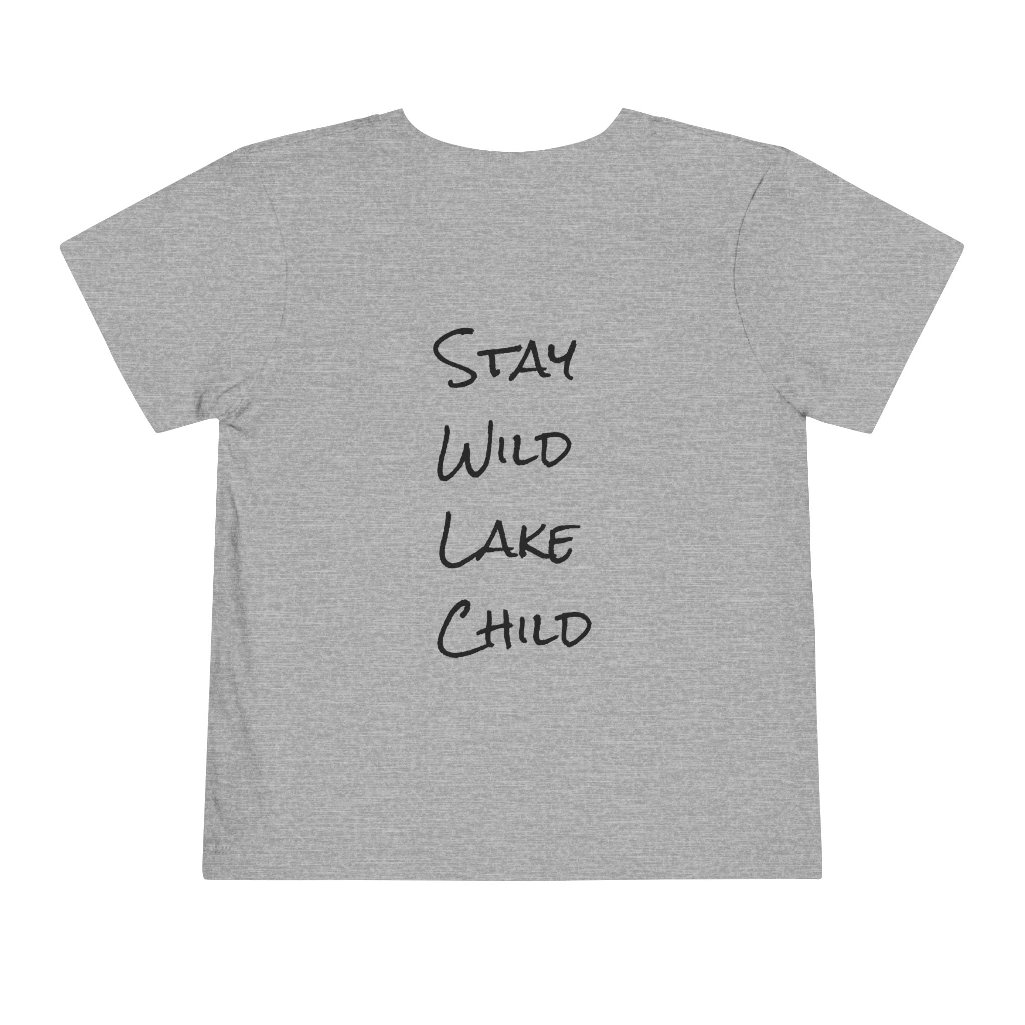 Toddler (2T-5T) - "Stay Wild" (Front) - "Stay Wild Lake Child" (Back) -Black Writing Short Sleeve Tee