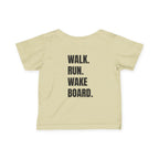 Infant (6M-24M)- "Stay Wild" (Front) "Walk. Run. Wakeboard." (Back)- In Black Writing