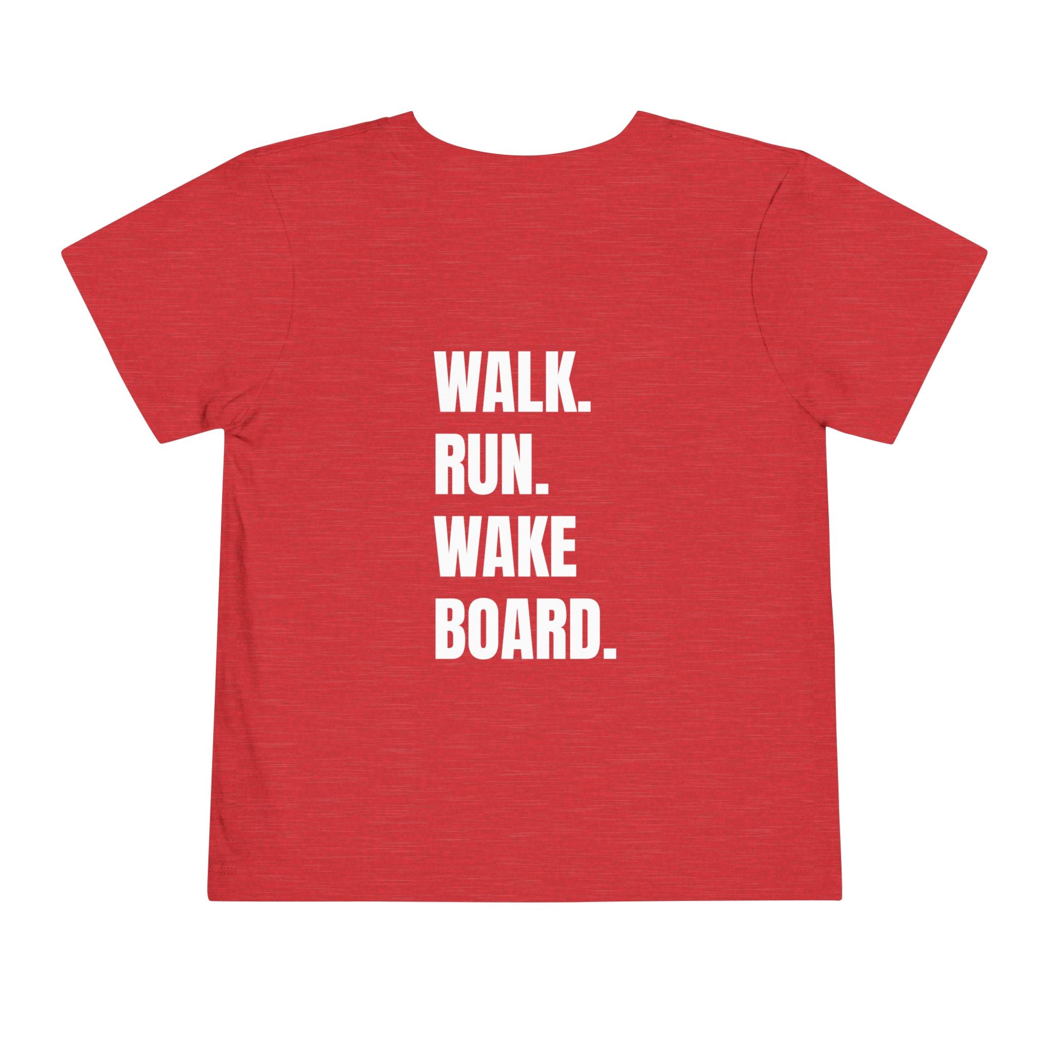 Toddler (2T-5T) - "Stay Wild" (Front) 'Walk. Run. Wakeboard. '(Back)- White Writing, Short Sleeve Tee