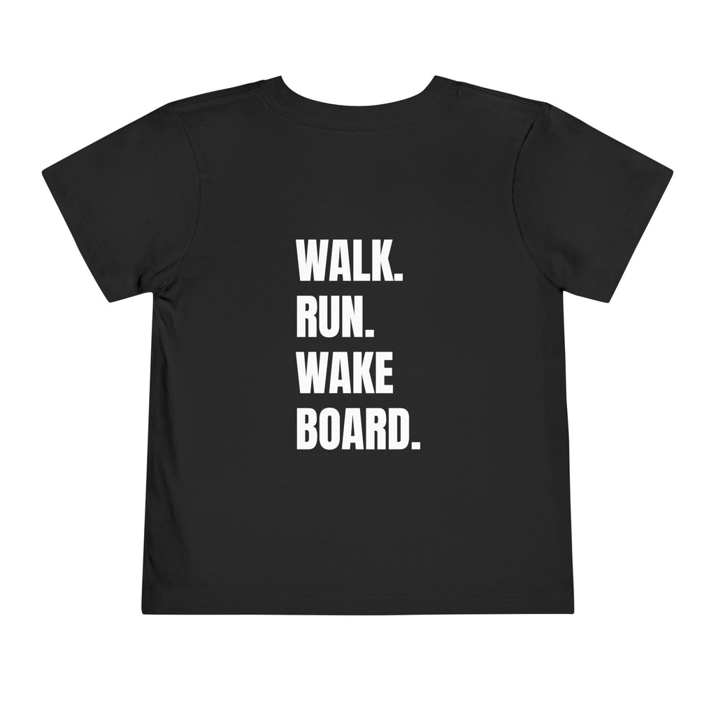Toddler (2T-5T) - "Stay Wild" (Front) 'Walk. Run. Wakeboard. '(Back)- White Writing, Short Sleeve Tee