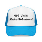"We Said Lake Weekend"- Foam Trucker Hat - Embroidered- Matching hat that goes with- I Said "I DO"