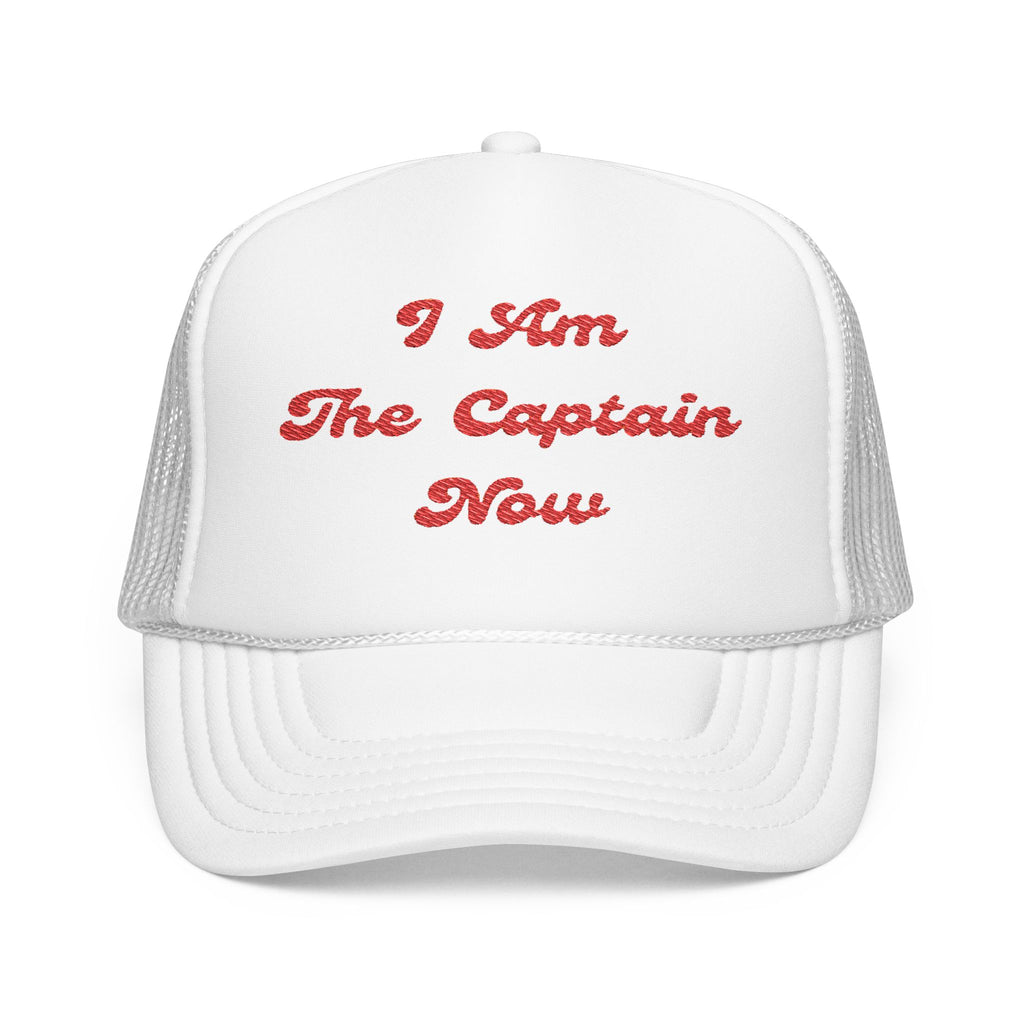 I Am The Captain Now- Foam Trucker Hat - Stylish Embroidered Cap for Everyday Adventures-Boaters