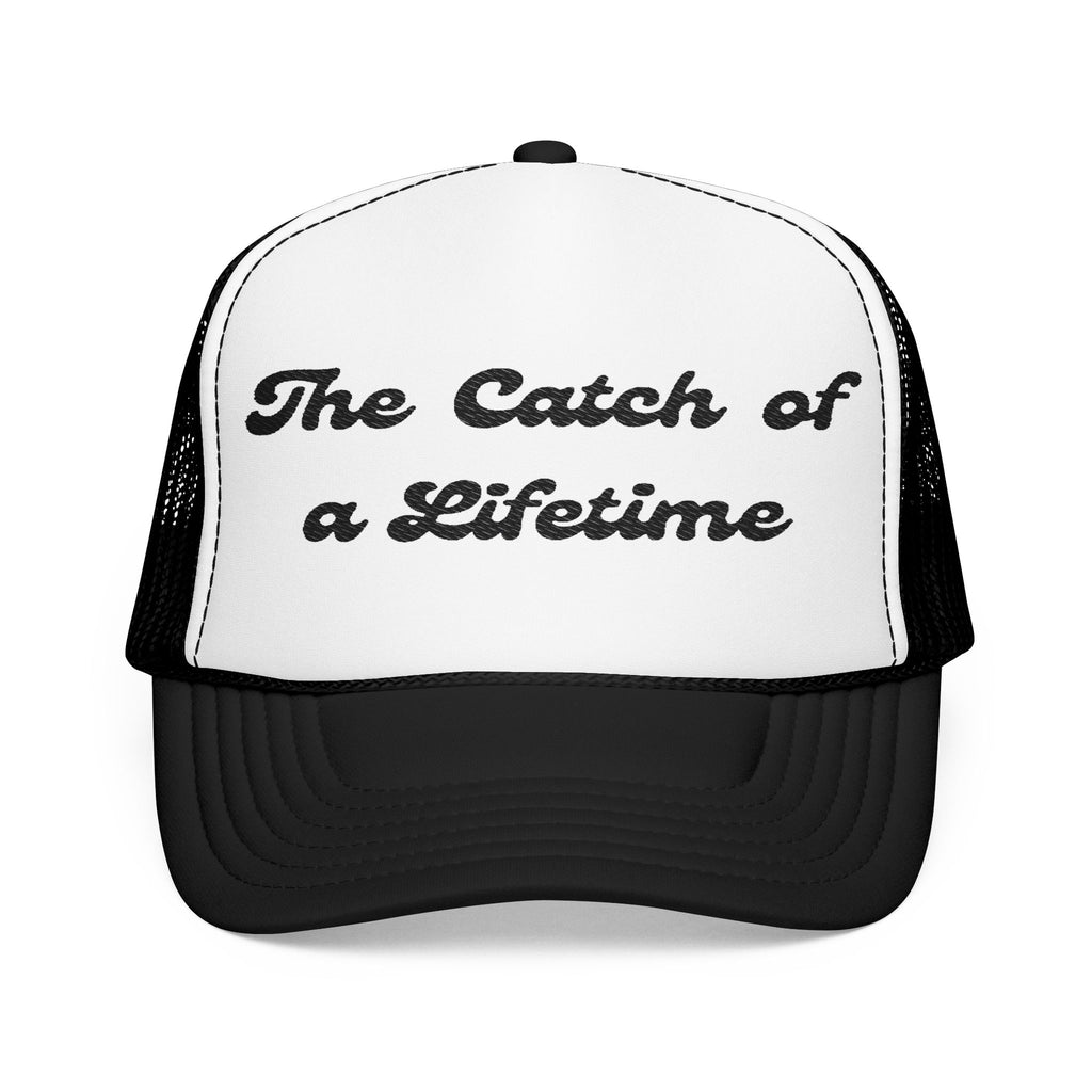 The Catch of a Lifetime-Foam Trucker Hat - Embroidered-Perfect for Bachelorette and Wedding Parties