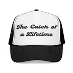 The Catch of a Lifetime-Foam Trucker Hat - Embroidered-Perfect for Bachelorette and Wedding Parties