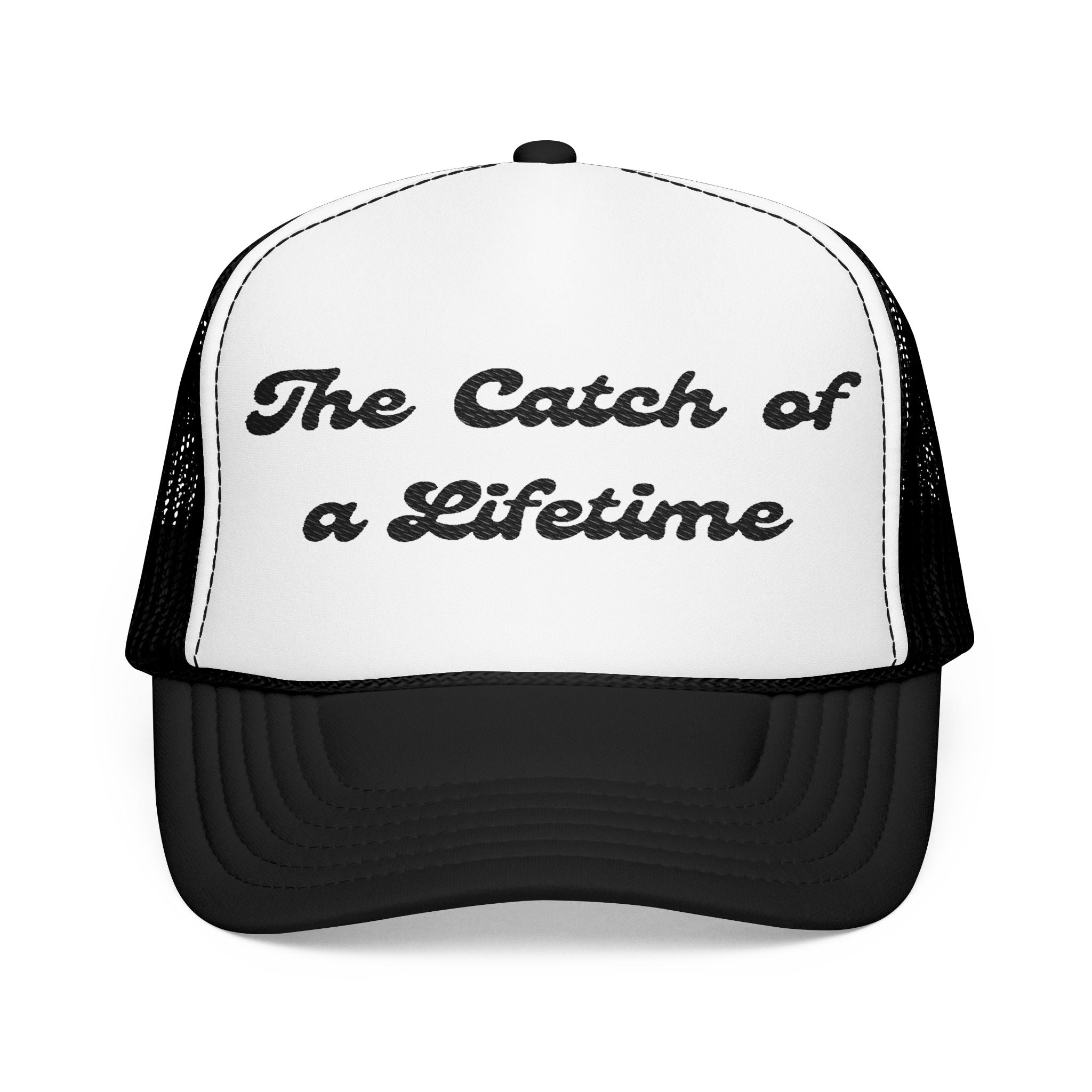 The Catch of a Lifetime-Foam Trucker Hat - Embroidered-Perfect for Bachelorette and Wedding Parties