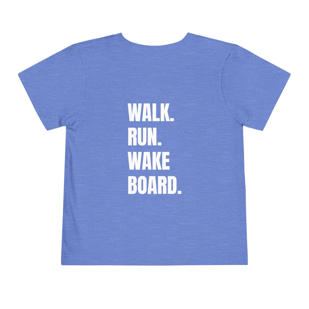 Toddler (2T-5T) - "Stay Wild" (Front) 'Walk. Run. Wakeboard. '(Back)- White Writing, Short Sleeve Tee
