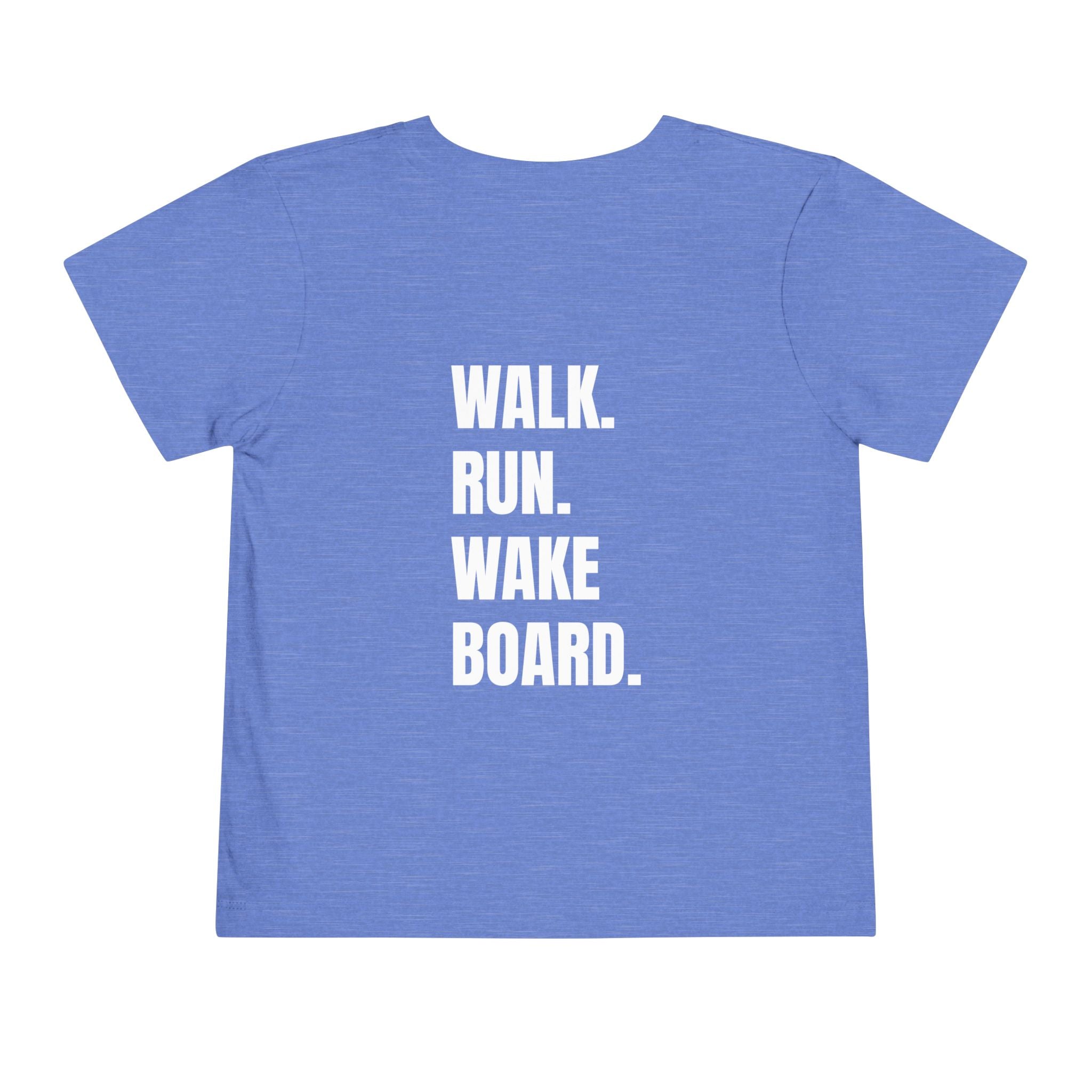 Toddler (2T-5T) - "Stay Wild" (Front) 'Walk. Run. Wakeboard. '(Back)- White Writing, Short Sleeve Tee