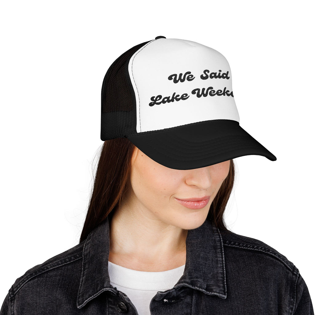 "We Said Lake Weekend"- Foam Trucker Hat - Embroidered- Matching hat that goes with- I Said "I DO"