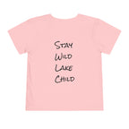 Toddler (2T-5T) - "Stay Wild" (Front) - "Stay Wild Lake Child" (Back) -Black Writing Short Sleeve Tee
