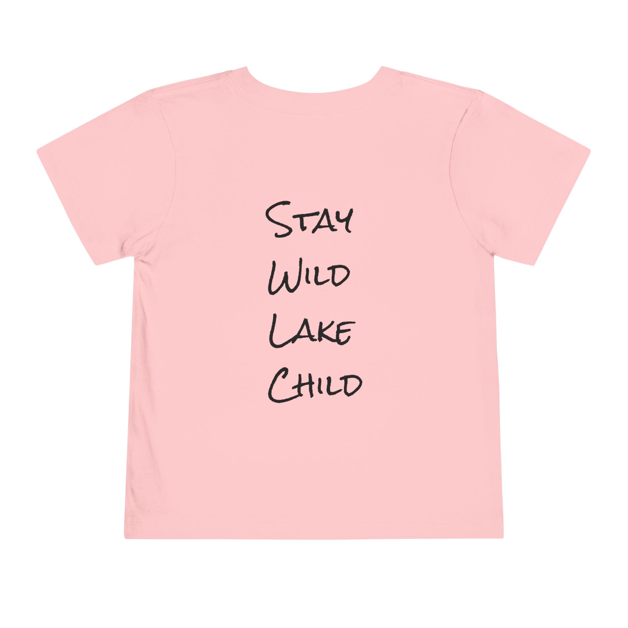 Toddler (2T-5T) - "Stay Wild" (Front) - "Stay Wild Lake Child" (Back) -Black Writing Short Sleeve Tee
