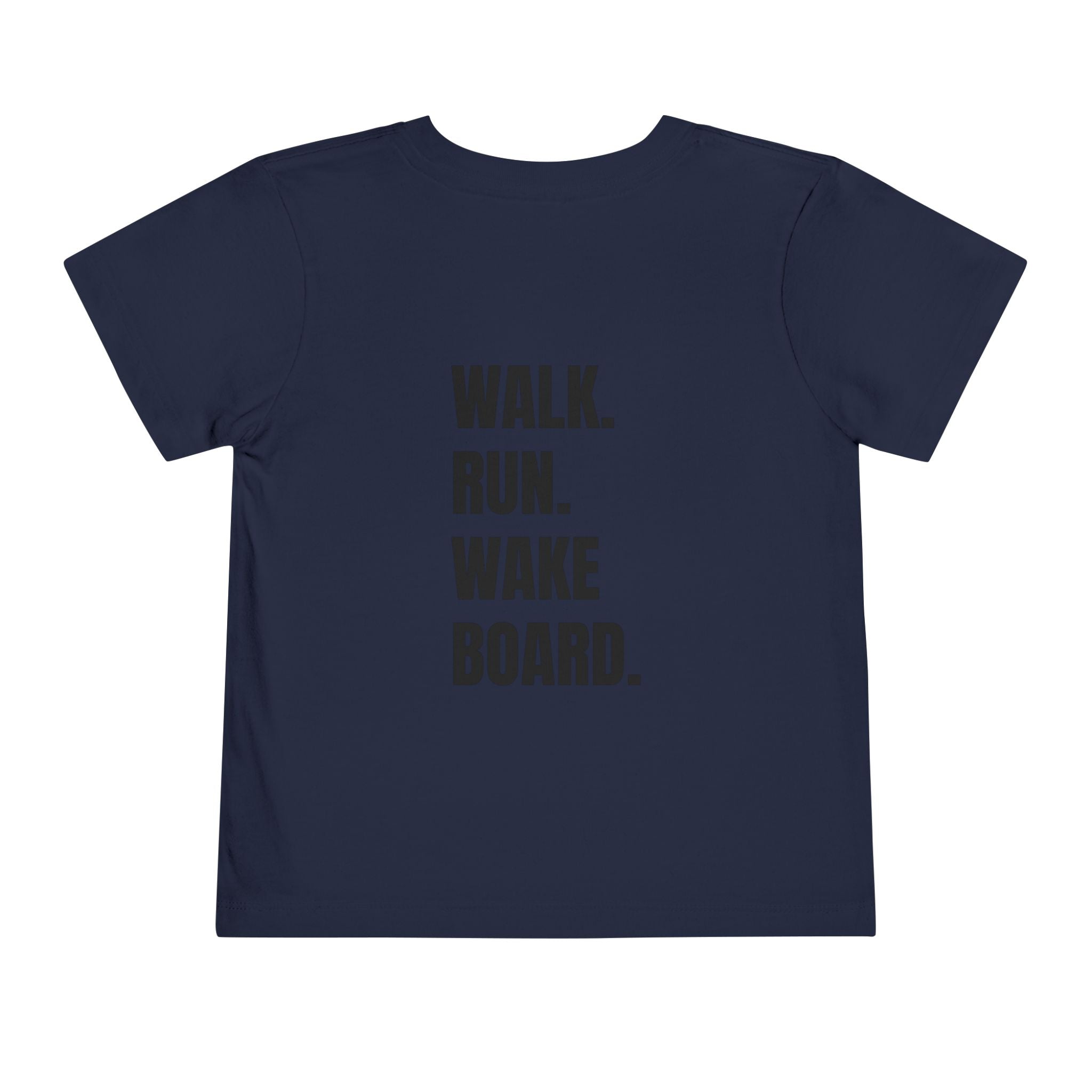 Toddler (2T-5T)- "Stay Wild" (Front) "Walk. Run. Wakeboard." (Back) -Short Sleeve Tee
